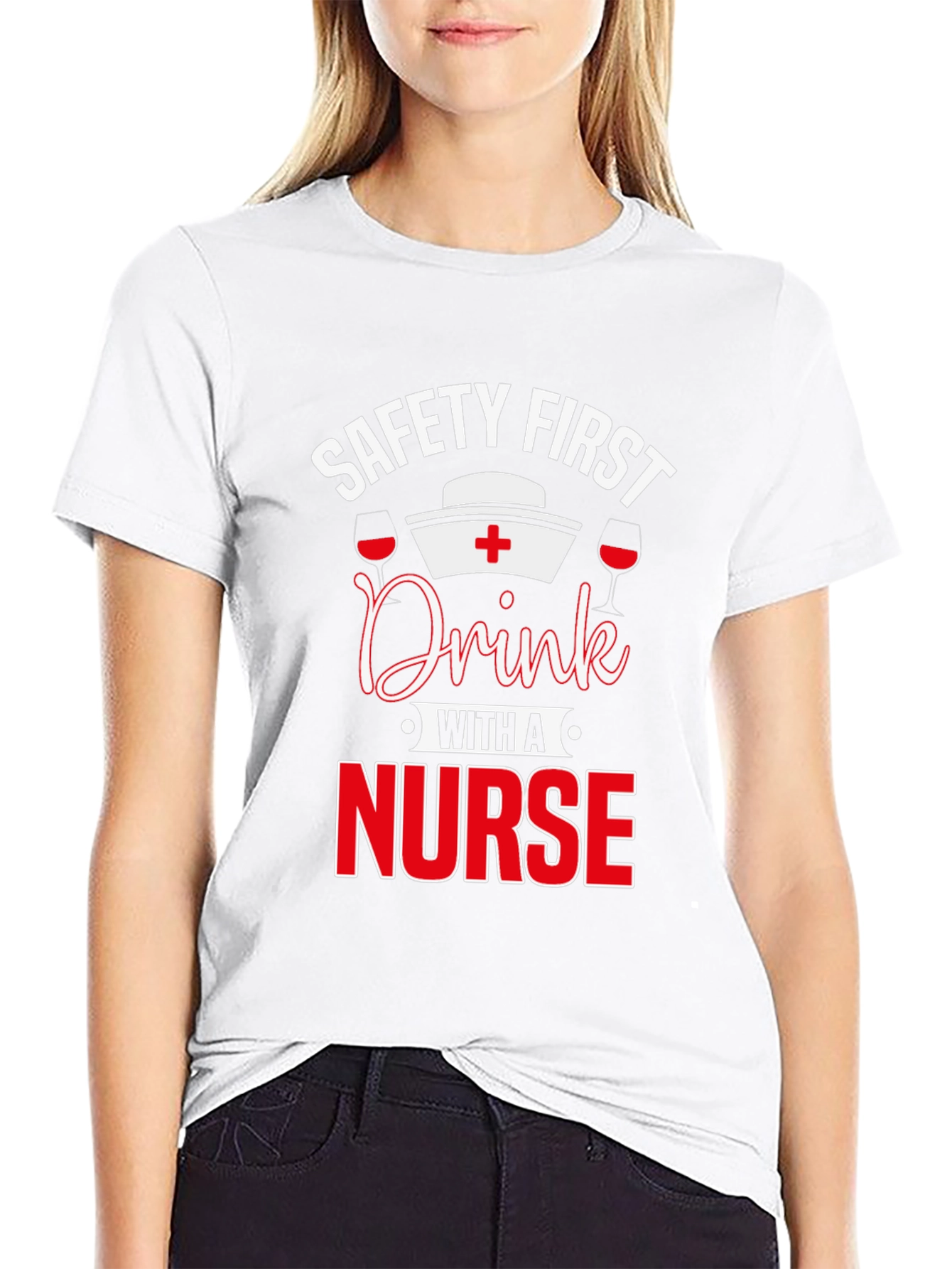 Safety First Drink with a Nurse T-Shirt