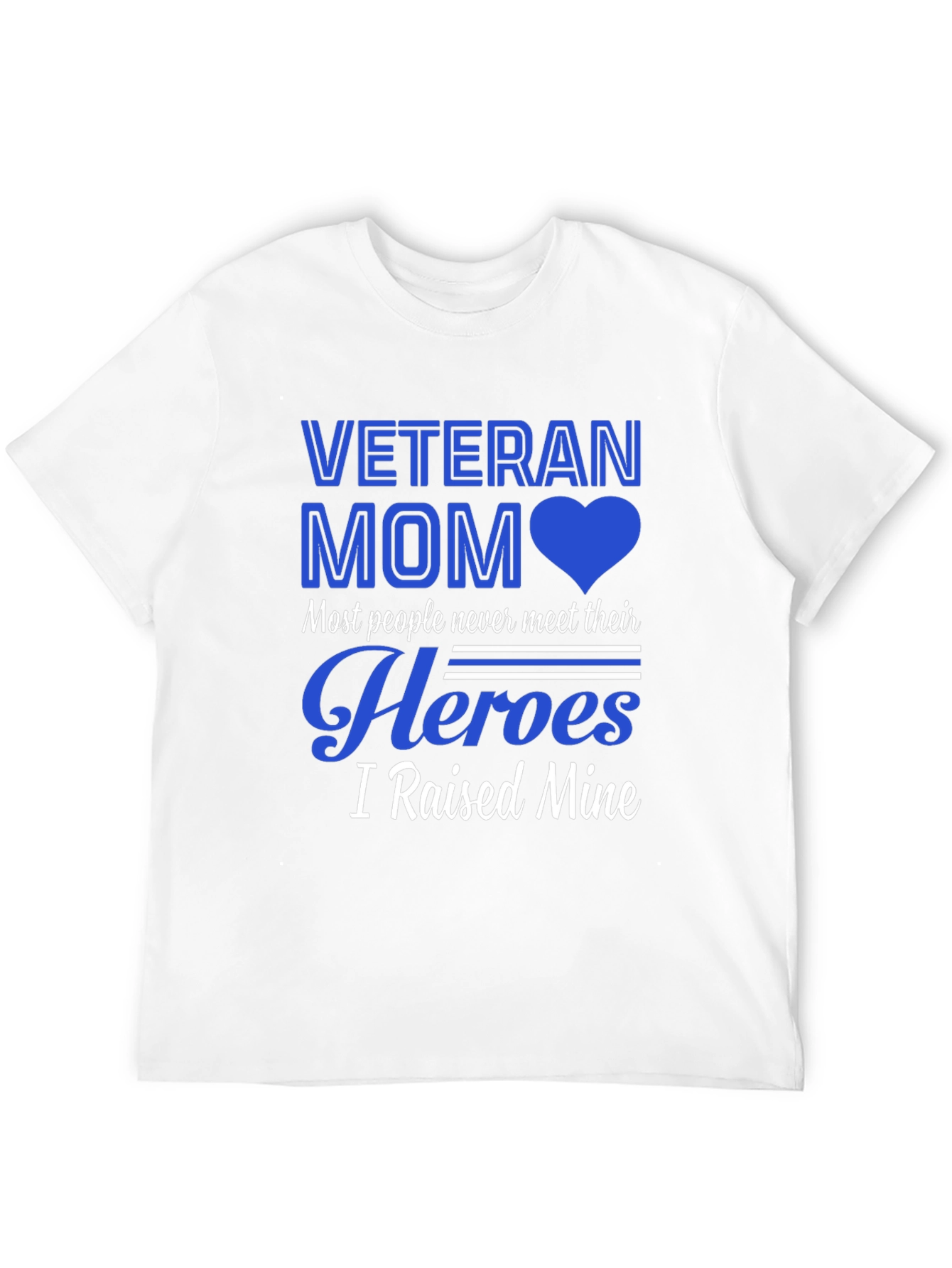 Veteran Mom T-Shirt - Raised My Heroes!