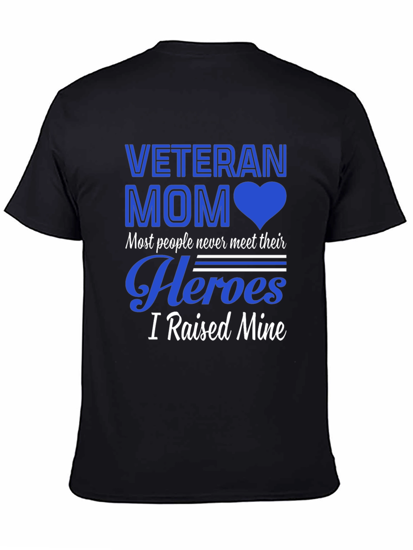 Veteran Mom T-Shirt - Raised My Heroes!