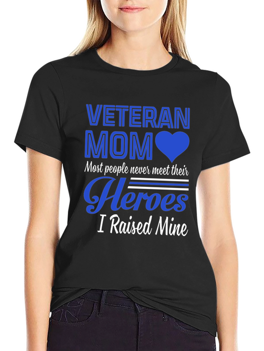 Veteran Mom T-Shirt - Raised My Heroes!