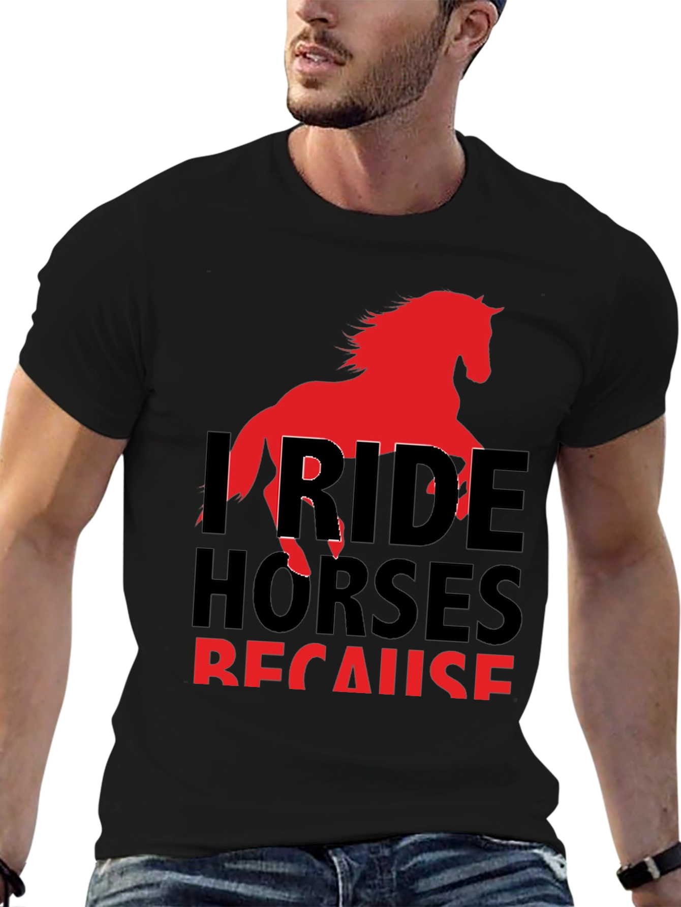 I Ride Horses Because T-Shirt