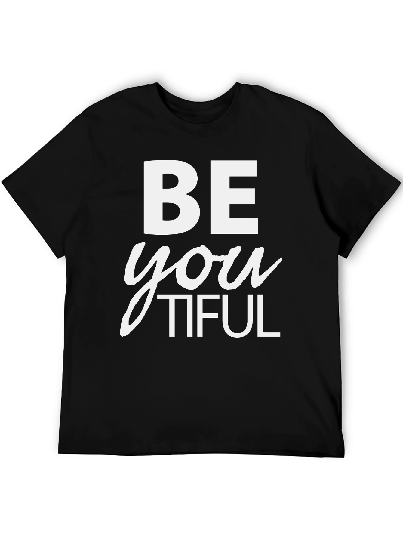 Be You Tiful T-Shirt - Inspiring Graphic Tee