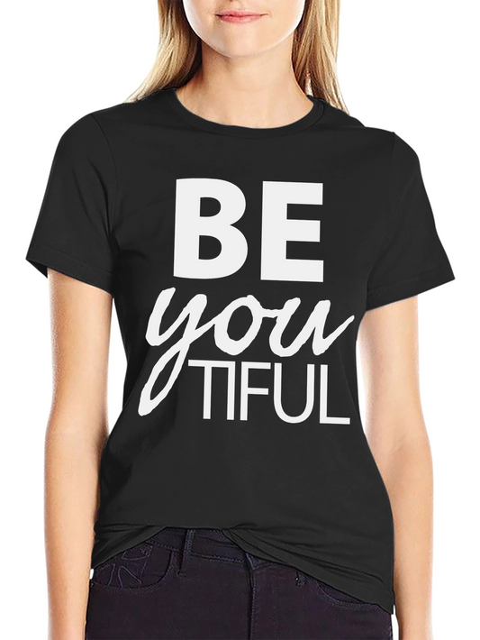 Be You Tiful T-Shirt - Inspiring Graphic Tee