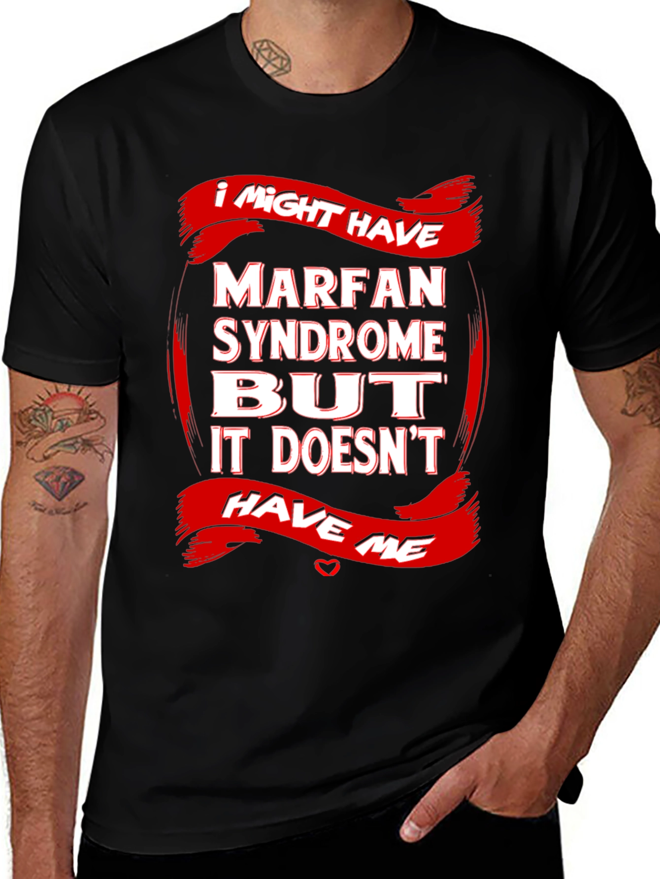 Marfan Syndrome Awareness T-Shirt Strong Message