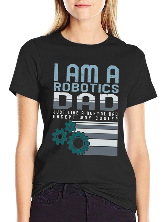 Robotics Dad T-Shirt - Cool Dad Graphic Tee