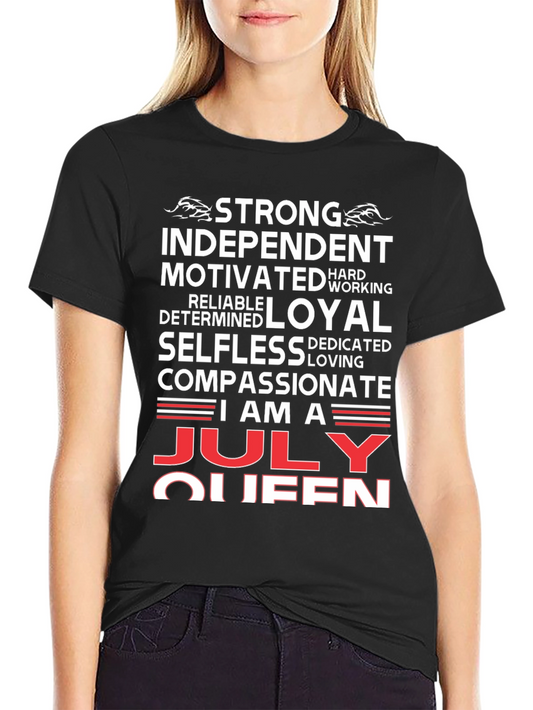 July Queen Graphic T-Shirt - Strong Independent Woman
