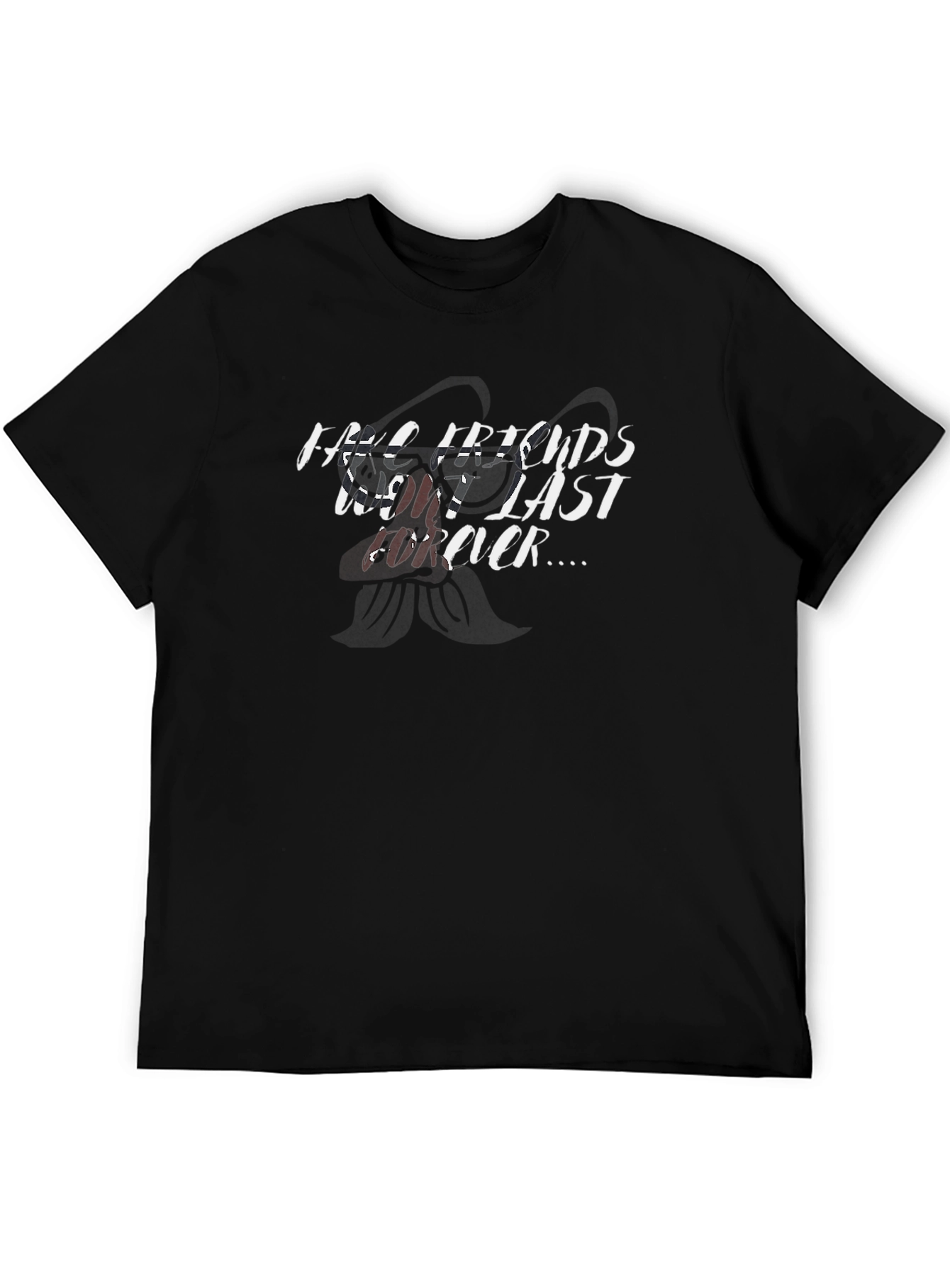 Mens Black T-Shirt: Fake Friends Dont Last Forever