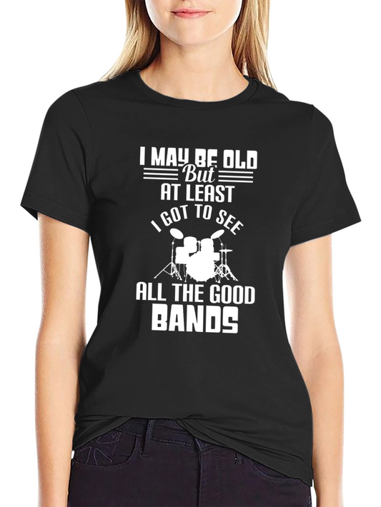 I May Be Old Drummer T-Shirt - Funny Band Tee