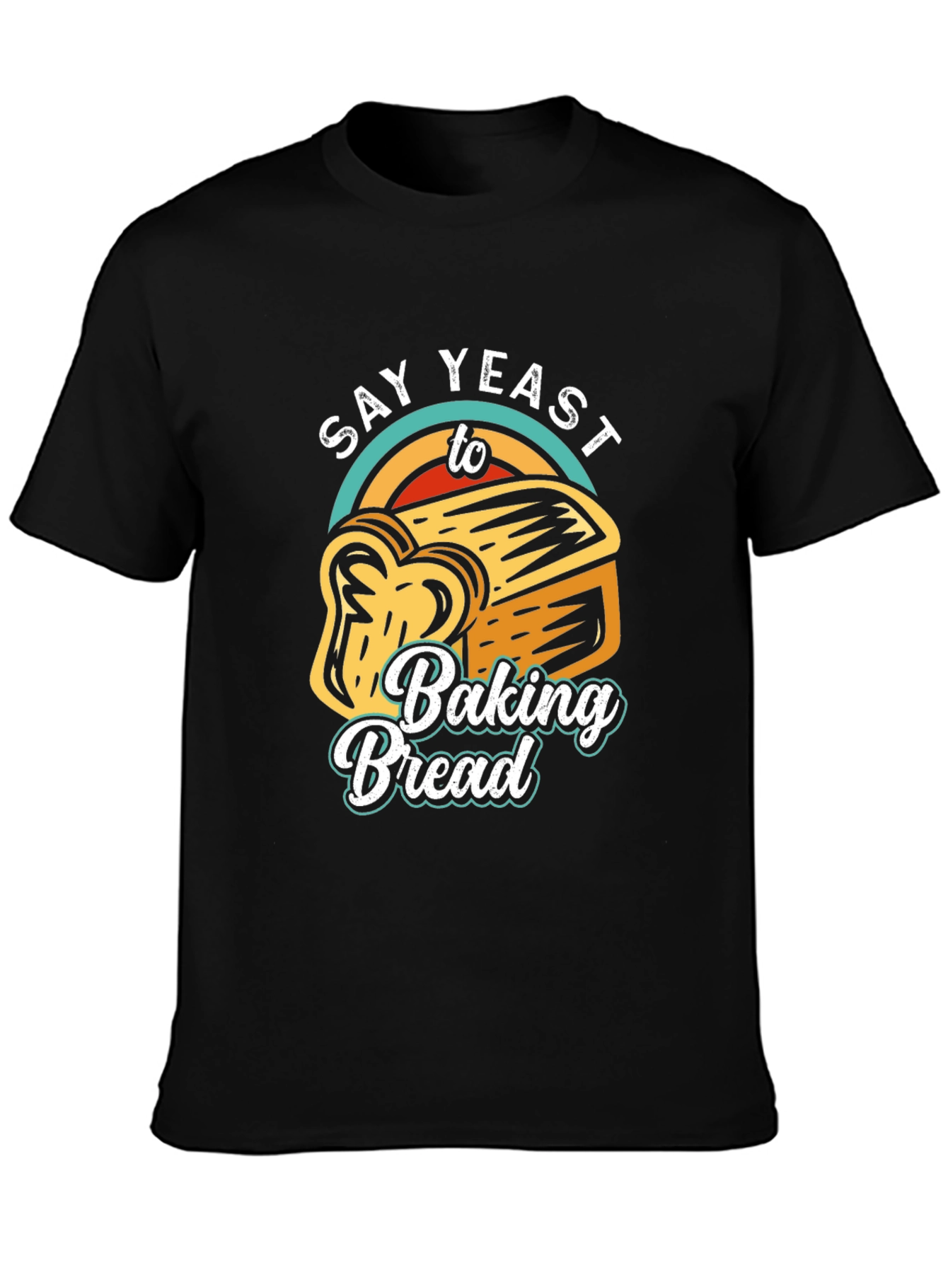 Say Yeast To Baking Bread T-Shirt