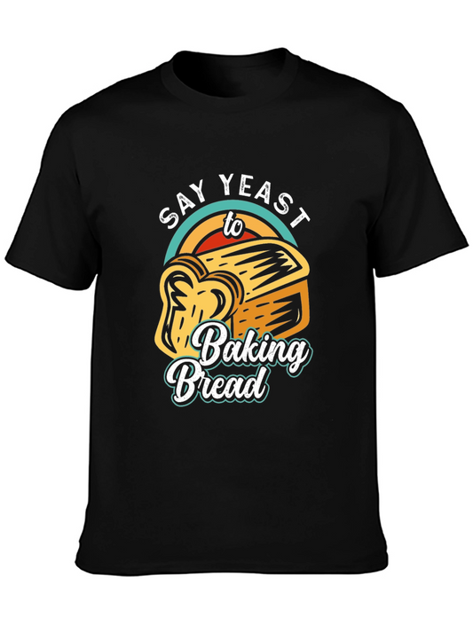 Say Yeast To Baking Bread T-Shirt