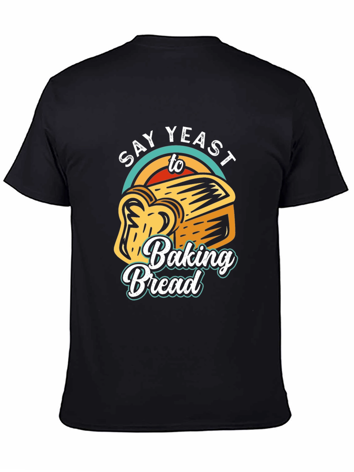 Say Yeast To Baking Bread T-Shirt