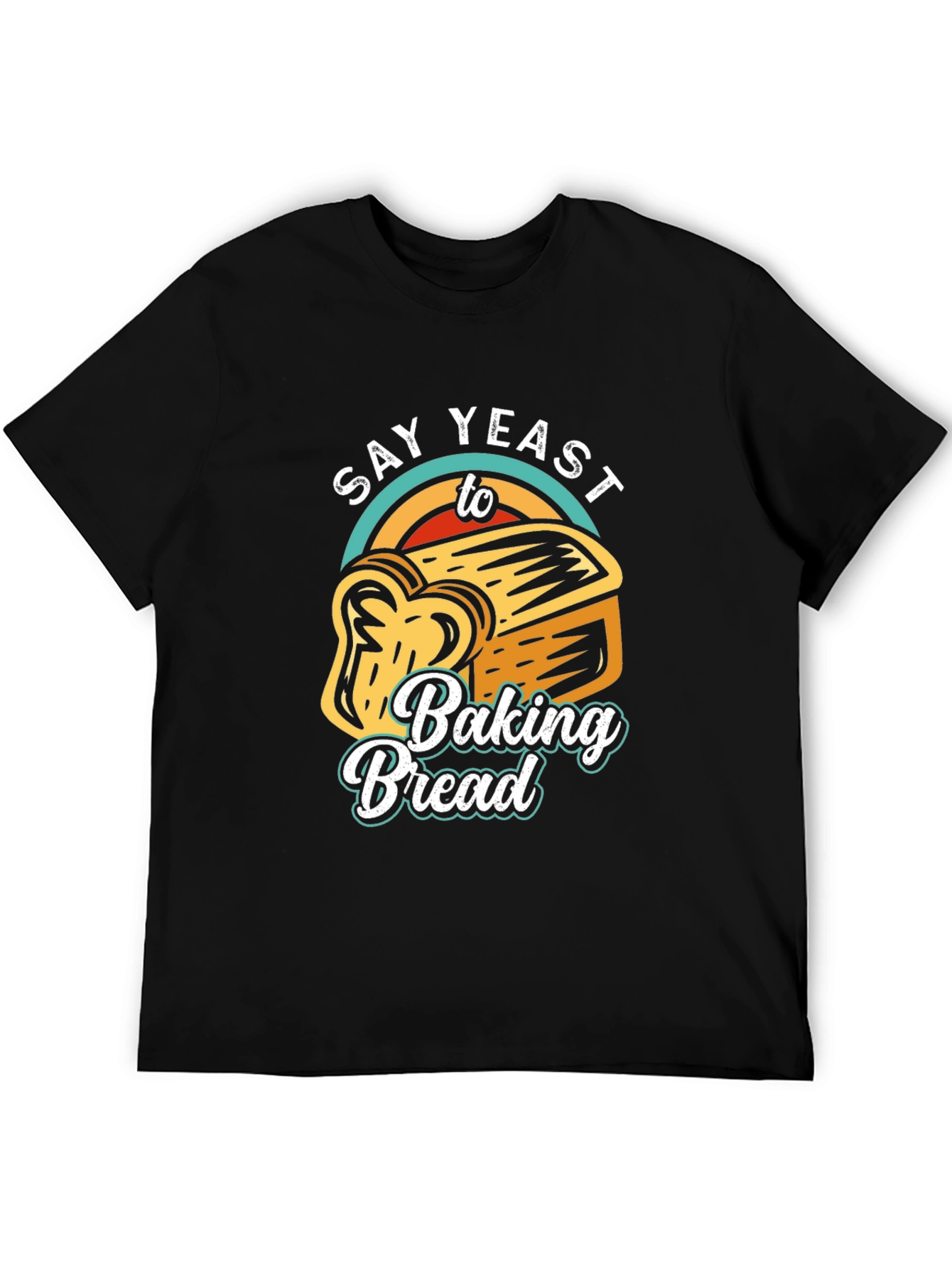 Say Yeast To Baking Bread T-Shirt