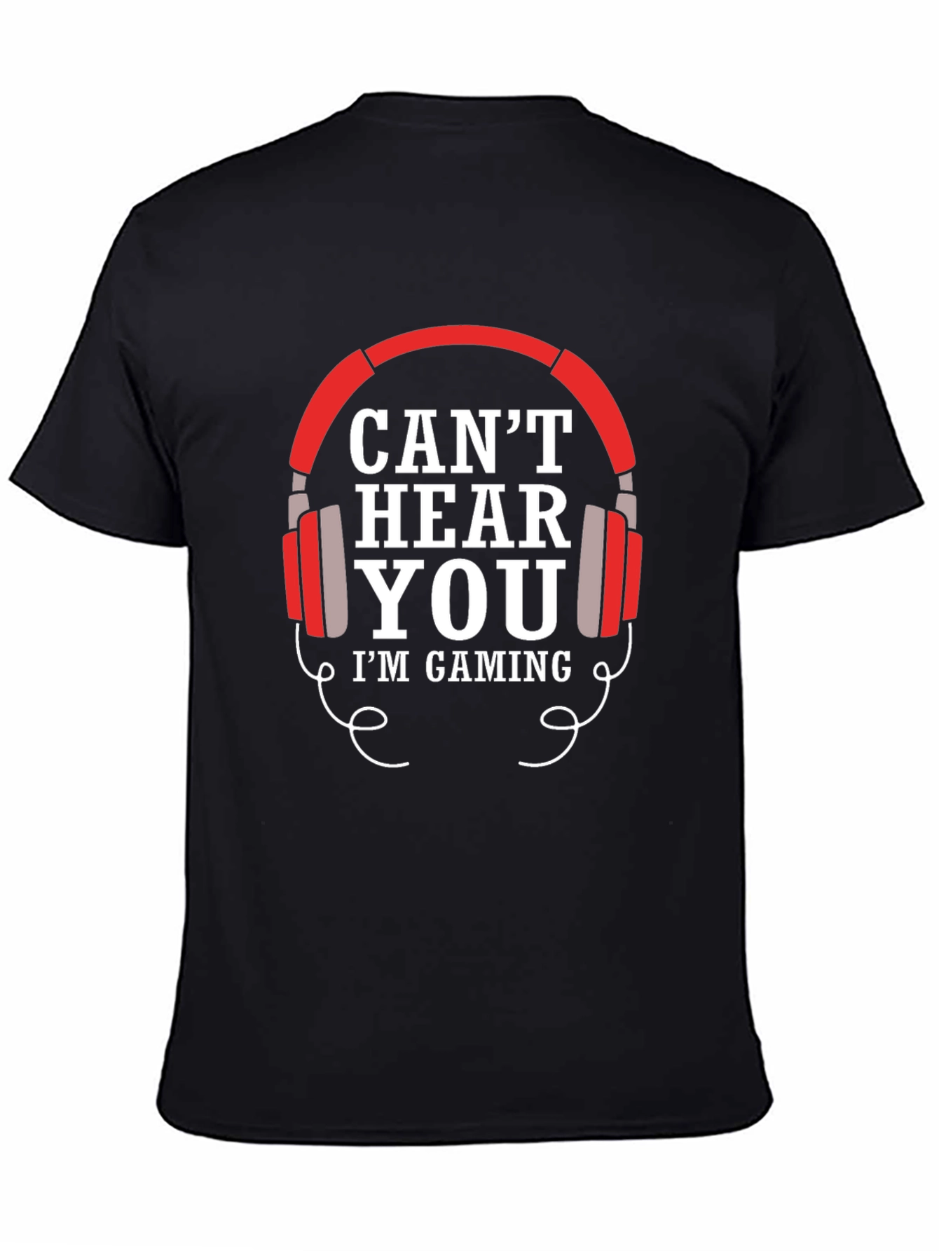 Cant Hear You Gaming T-Shirt