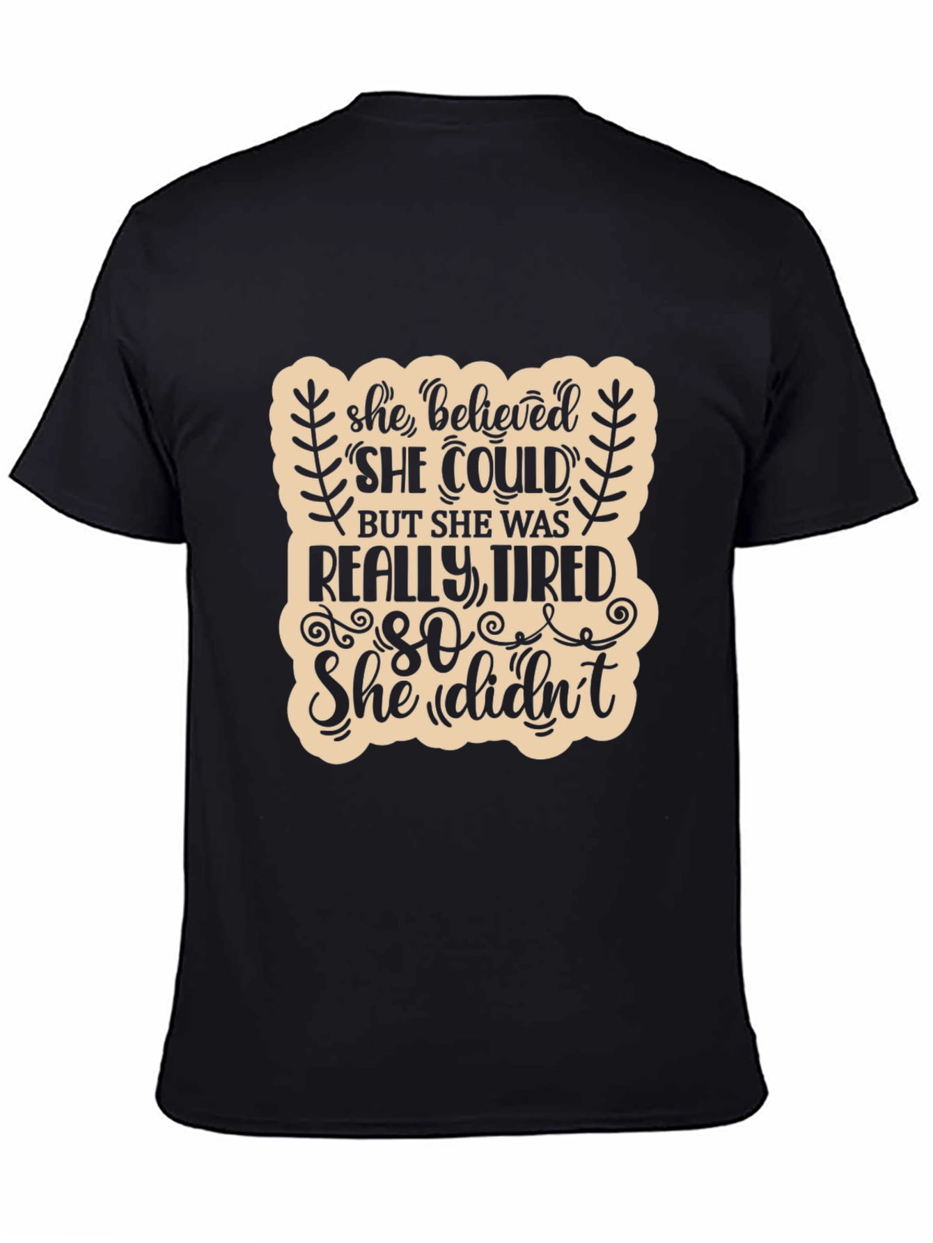 She Believed She Could Funny T-Shirt