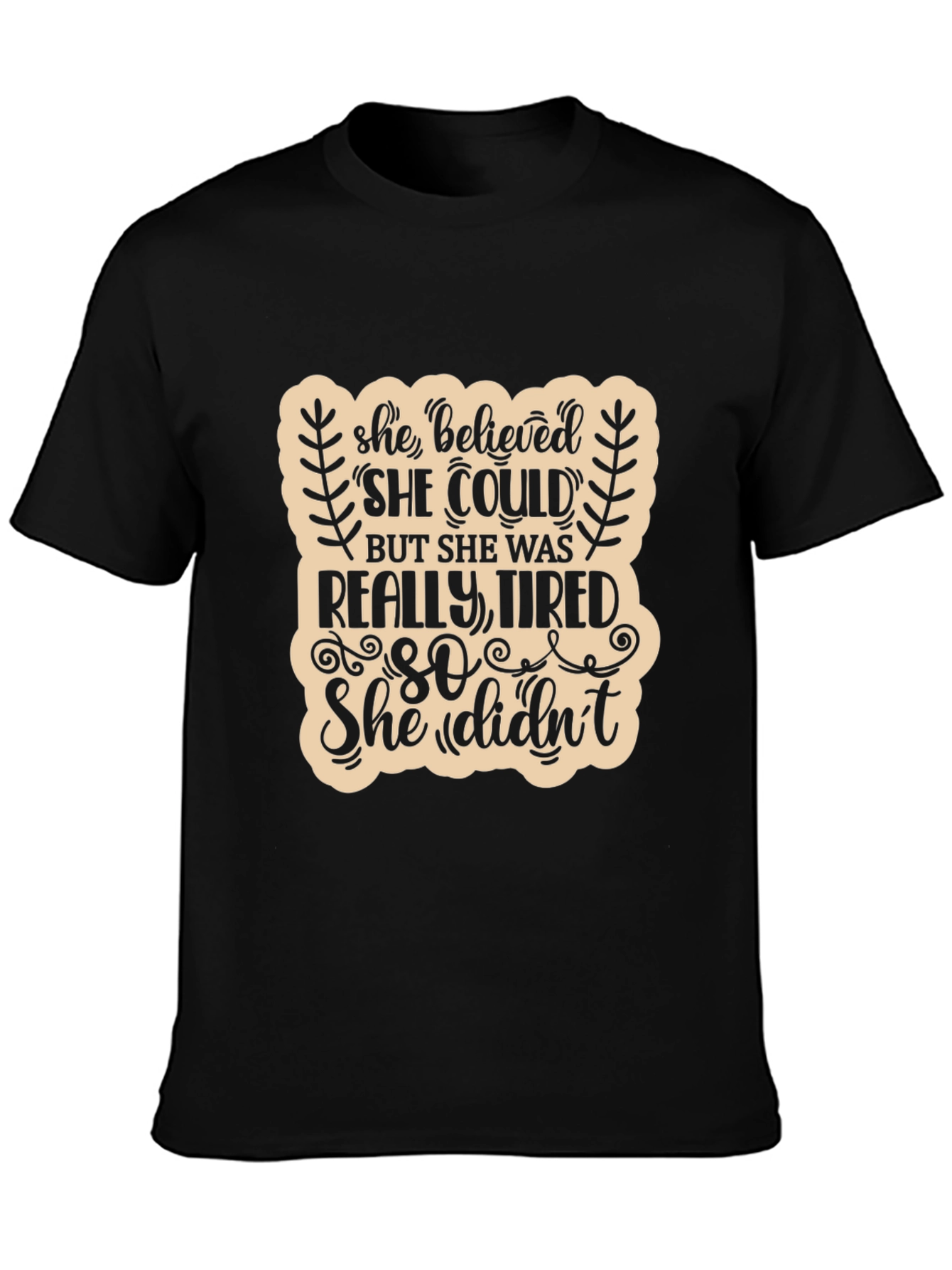 She Believed She Could Funny T-Shirt