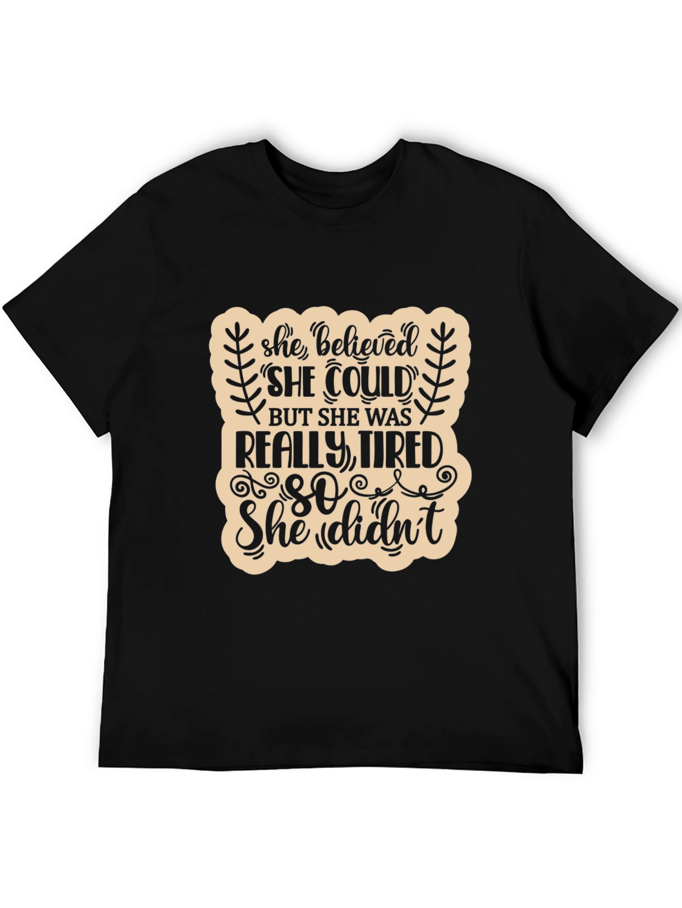 She Believed She Could Funny T-Shirt