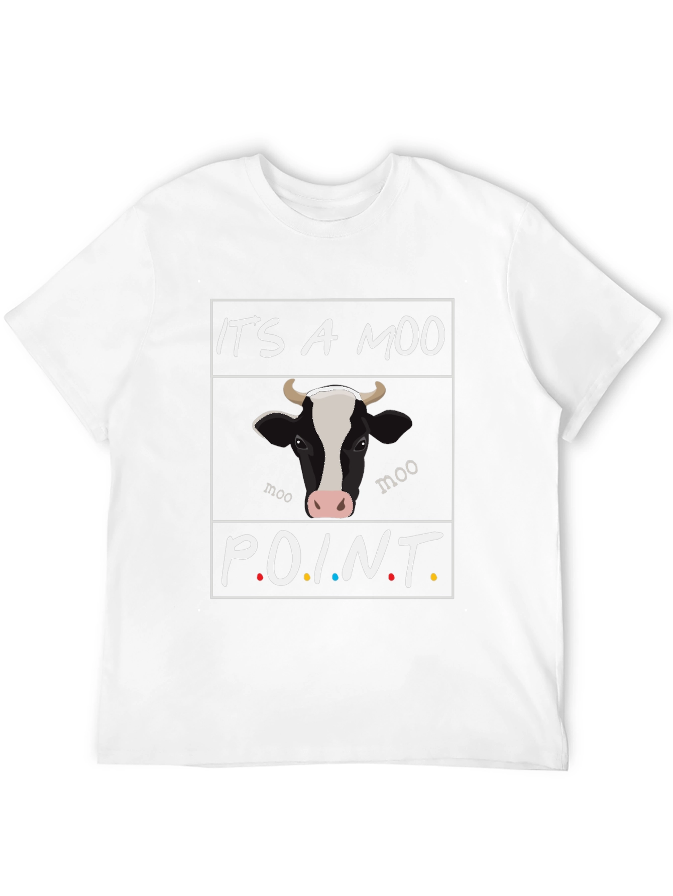 Its a Moo Point Graphic T-Shirt