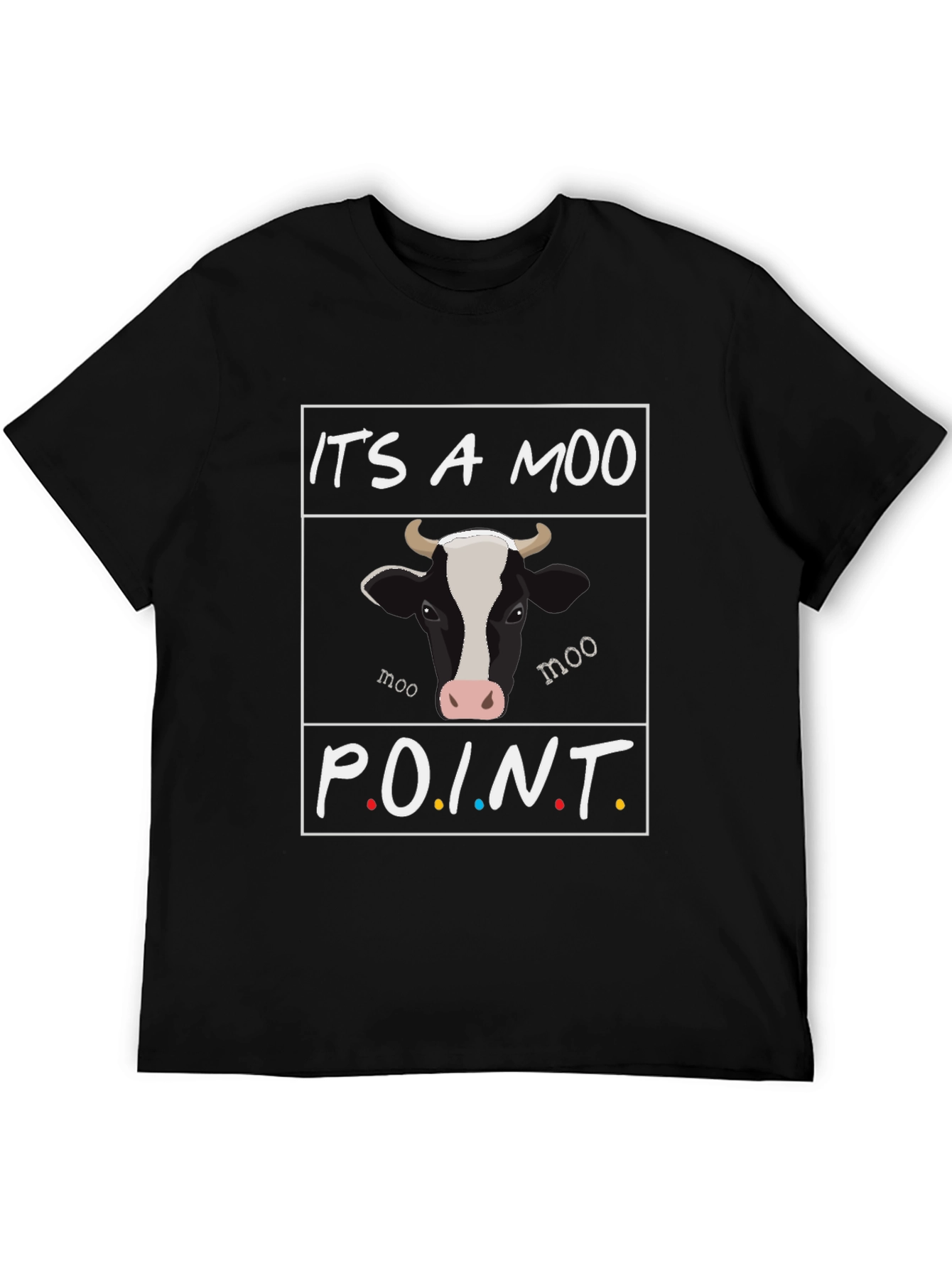 Its a Moo Point Graphic T-Shirt