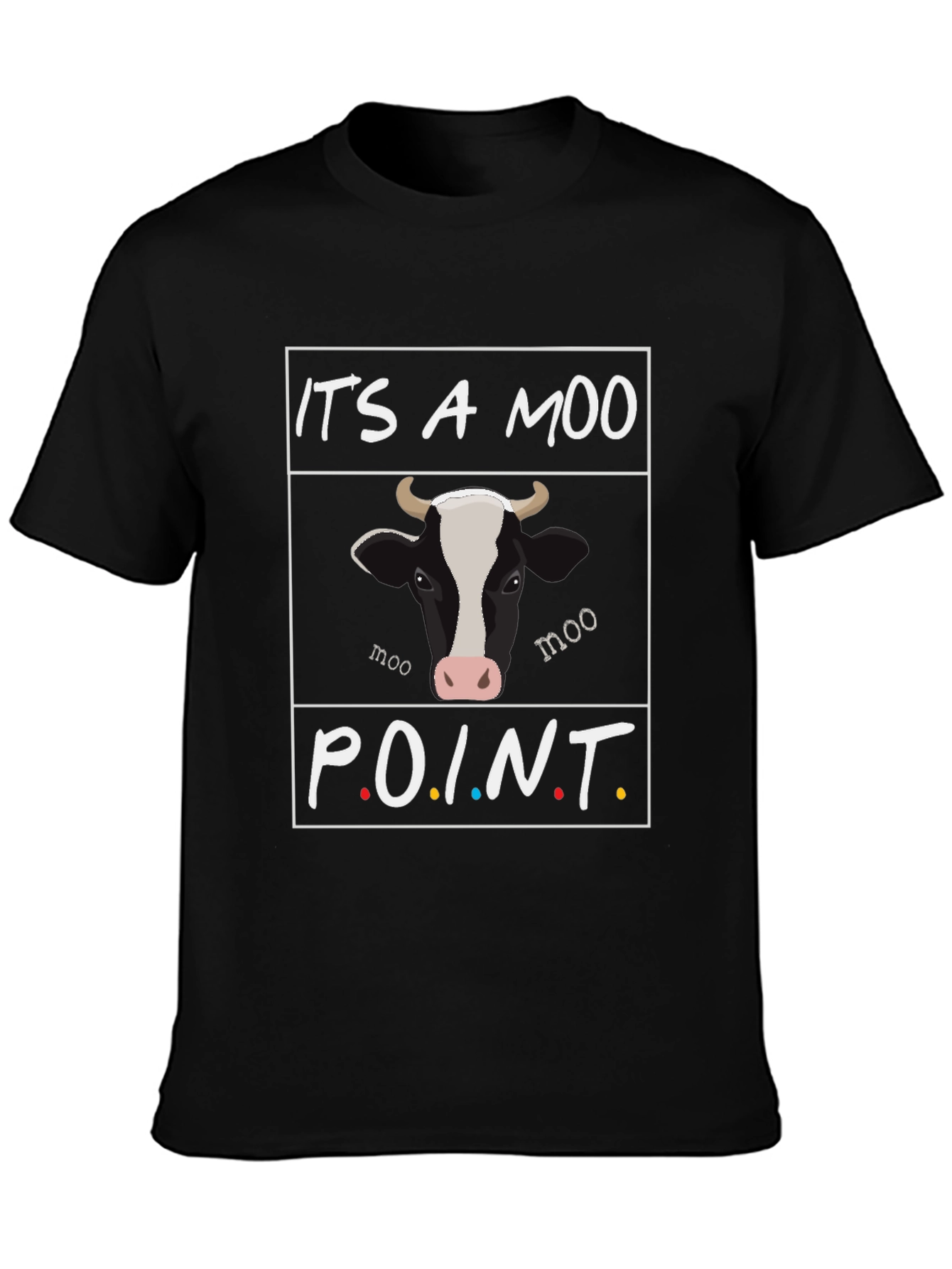 Its a Moo Point Graphic T-Shirt