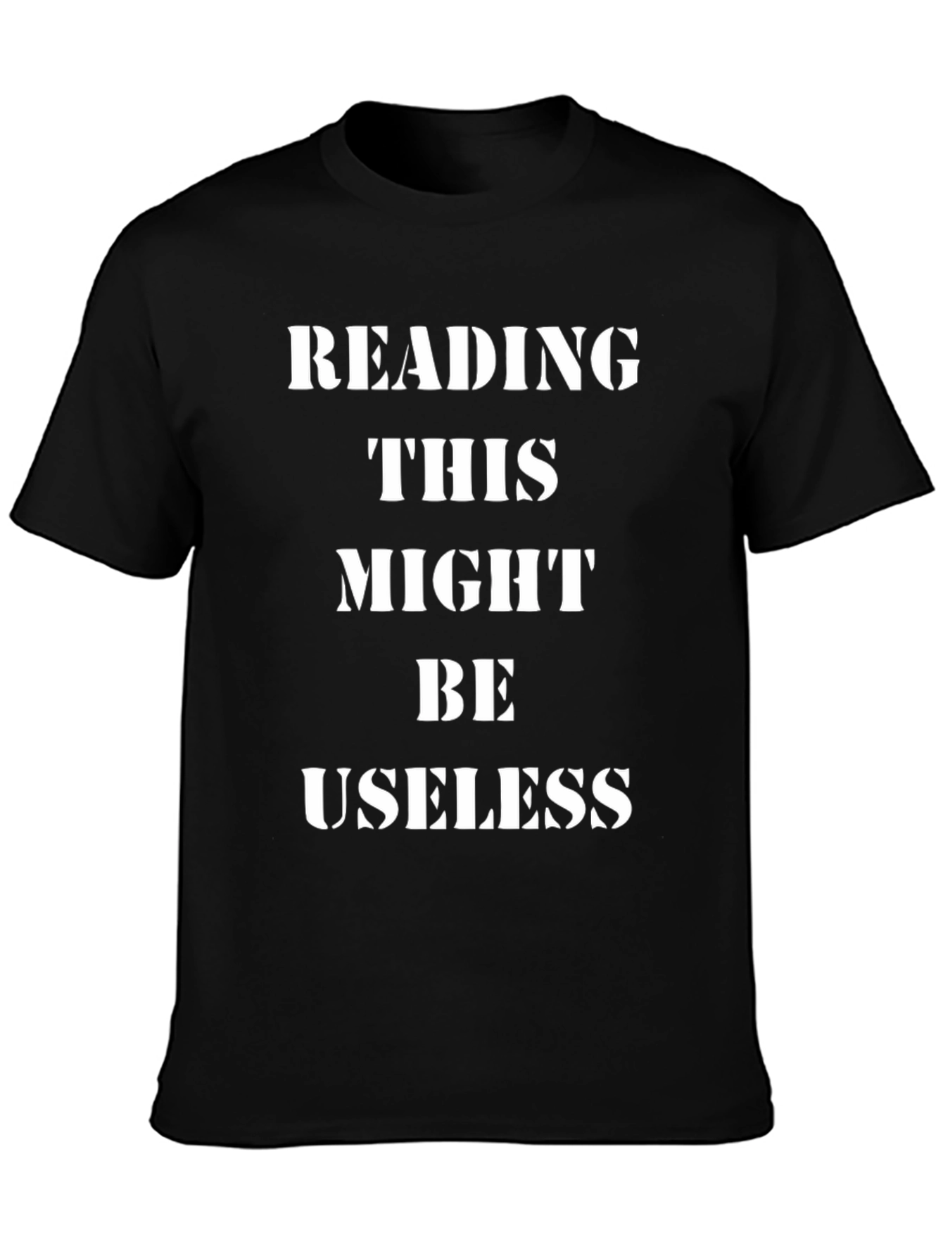 Reading This Might Be Useless Funny Graphic T-Shirt