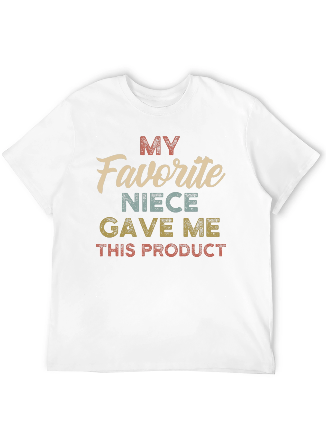 My Favorite Niece Gave Me This Product T-Shirt