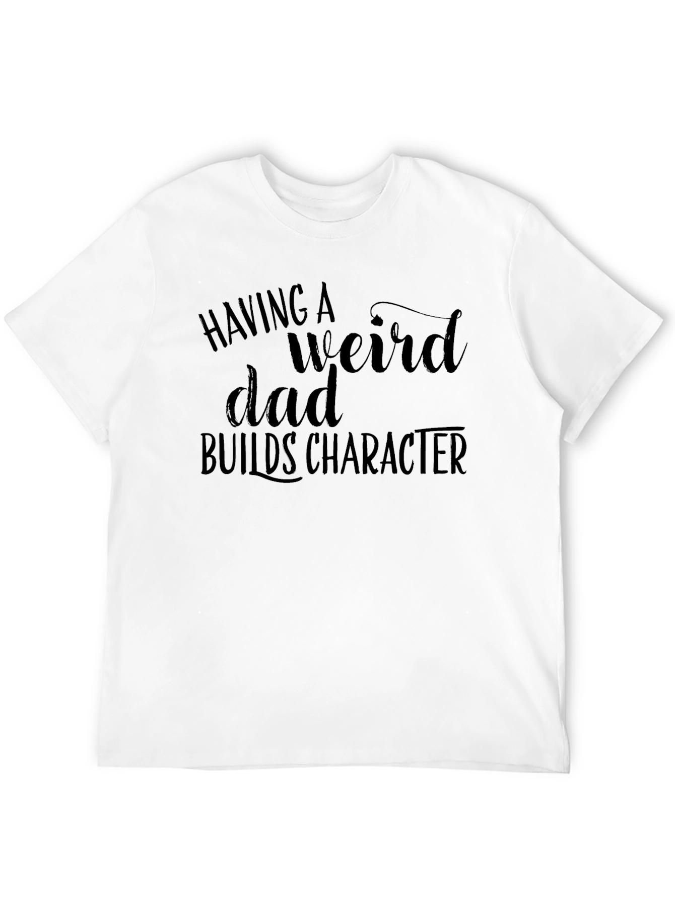 Having A Weird Dad T-Shirt