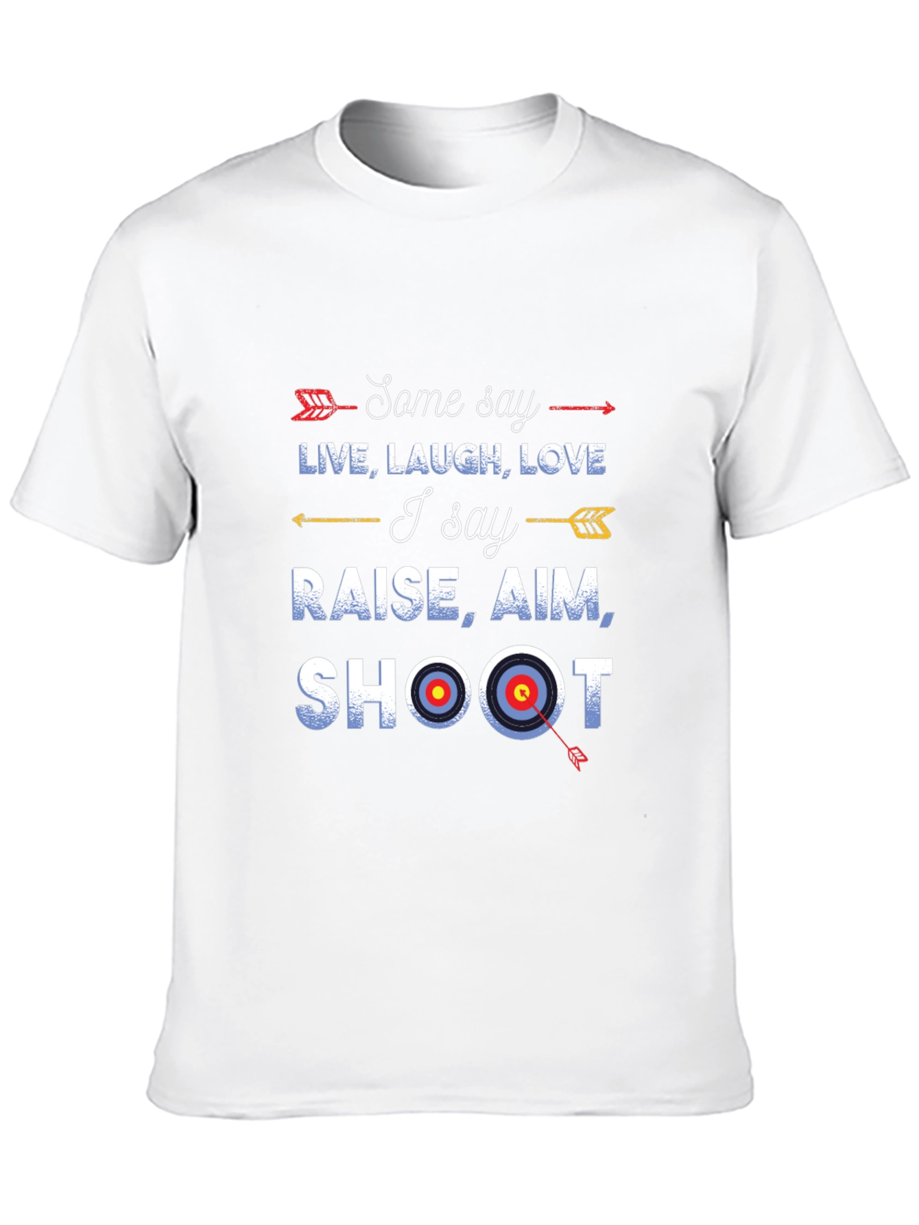 Archery Shirt: Live Laugh Love vs. Raise Aim Shoot