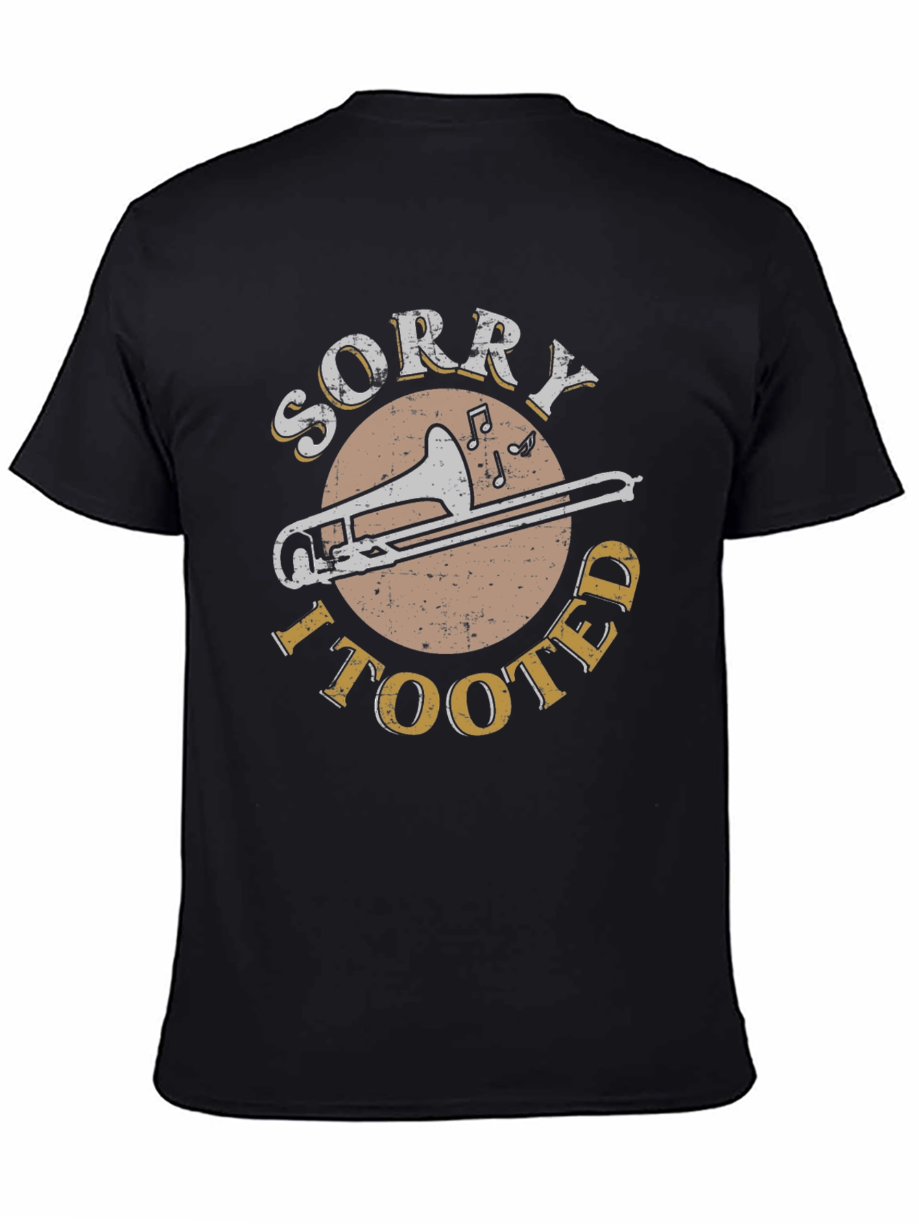 Sorry I Tooted Trombone T-Shirt Funny Musician Tee