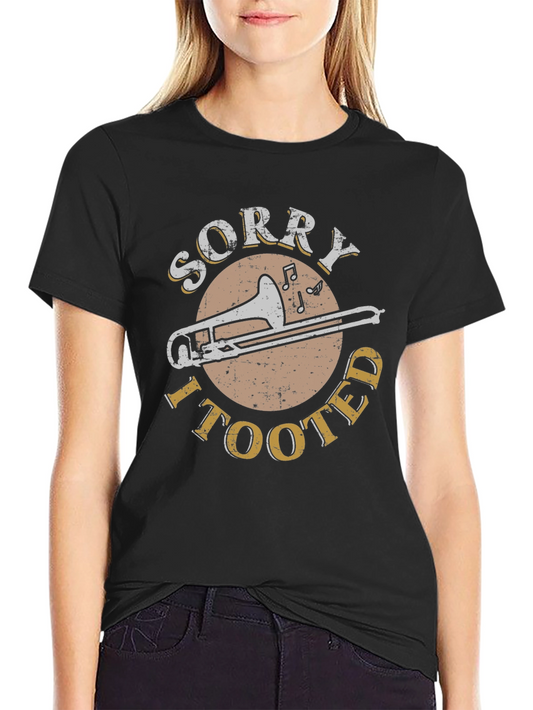 Sorry I Tooted Trombone T-Shirt Funny Musician Tee