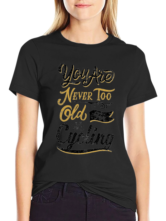Youre Never Too Old Cycling Black Graphic T-Shirt