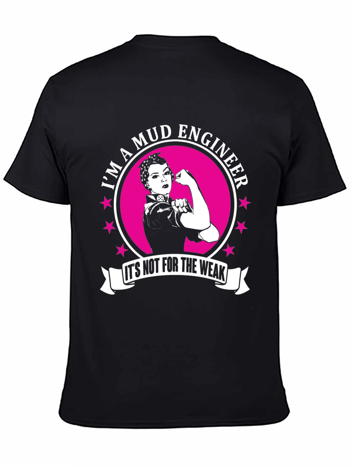 Mud Engineer Rosie the Riveter T-Shirt