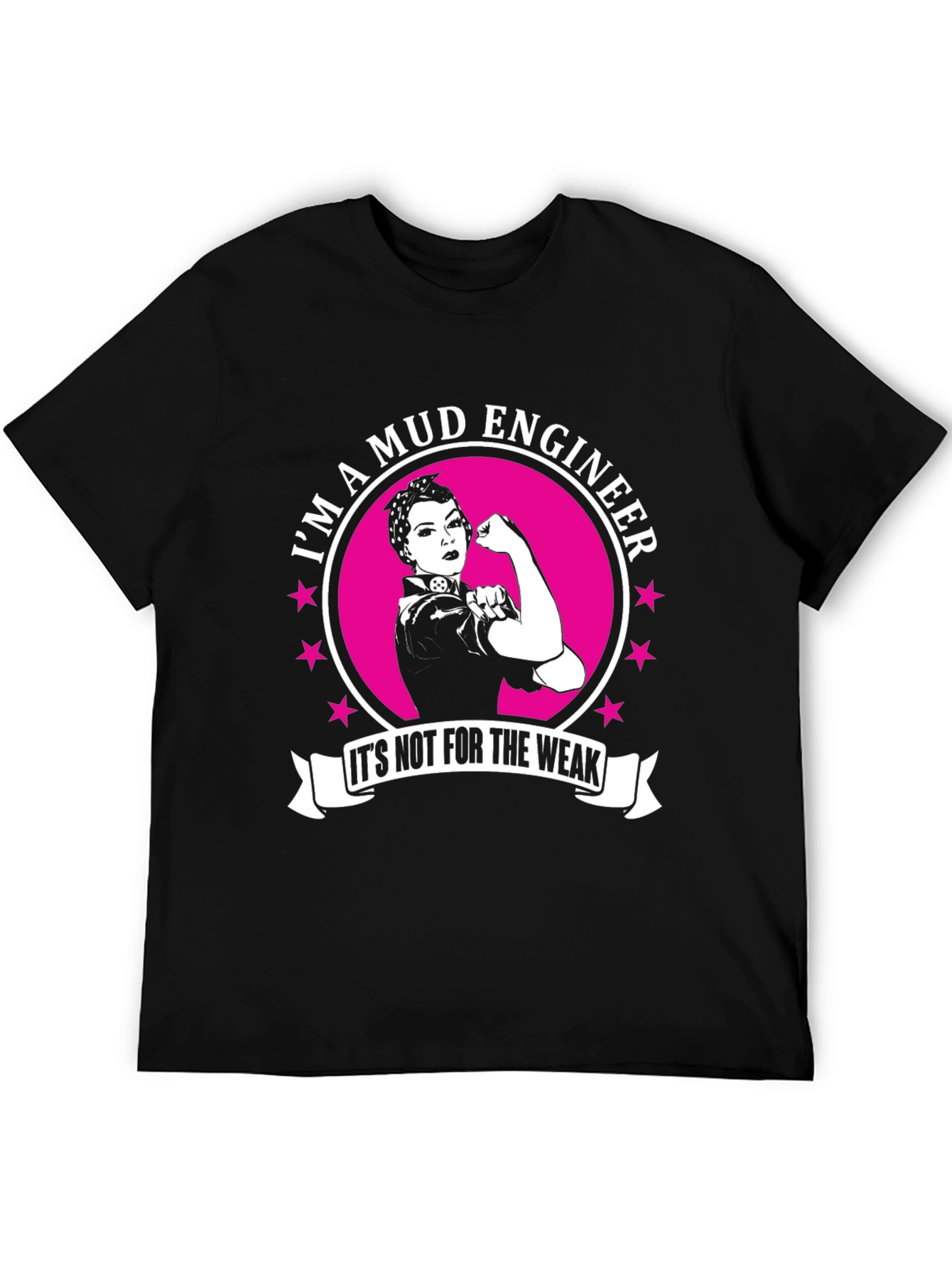 Mud Engineer Rosie the Riveter T-Shirt