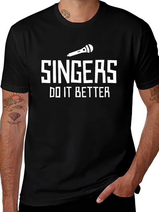 Singers Do It Better T-Shirt - Music Lover Tee