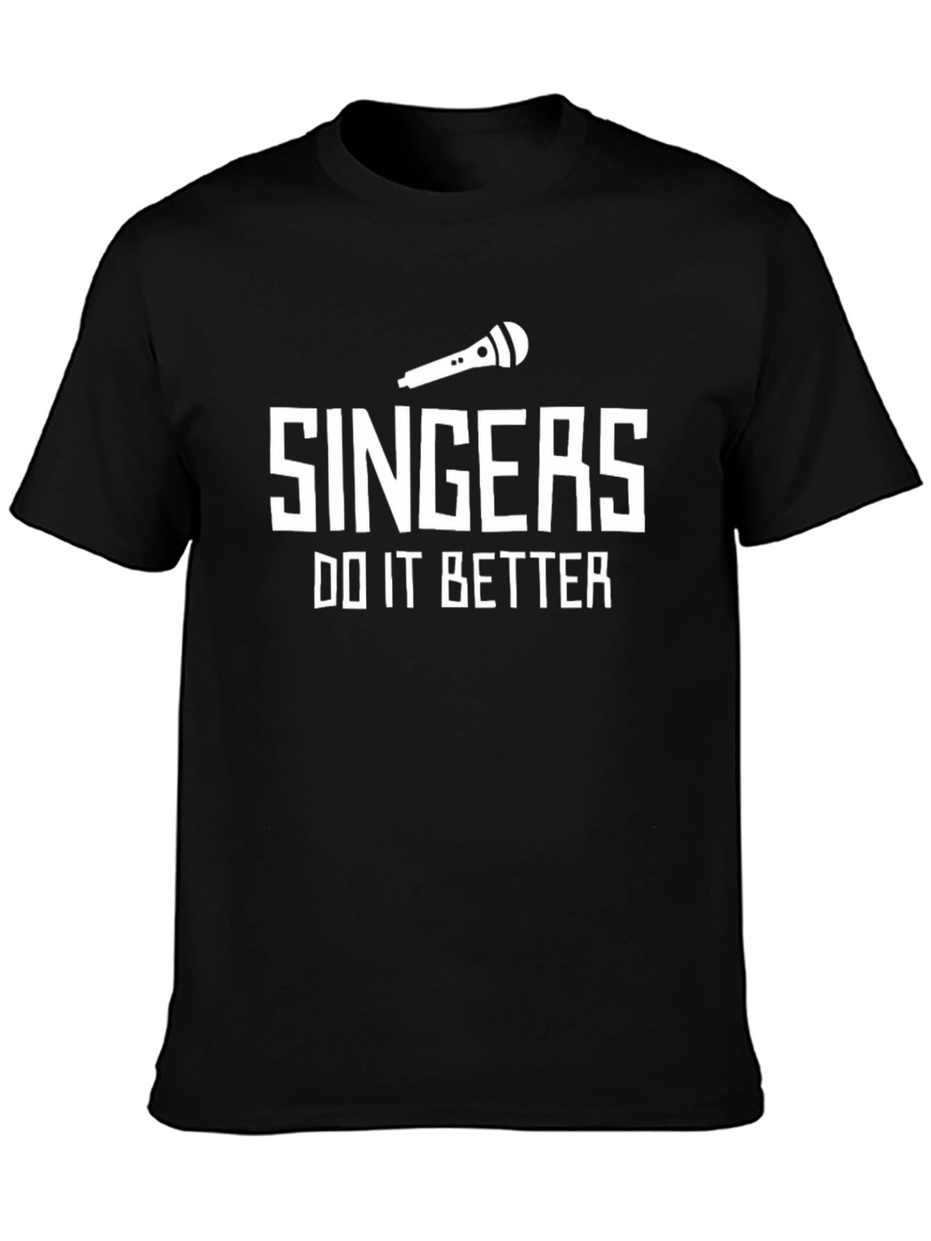 Singers Do It Better T-Shirt - Music Lover Tee