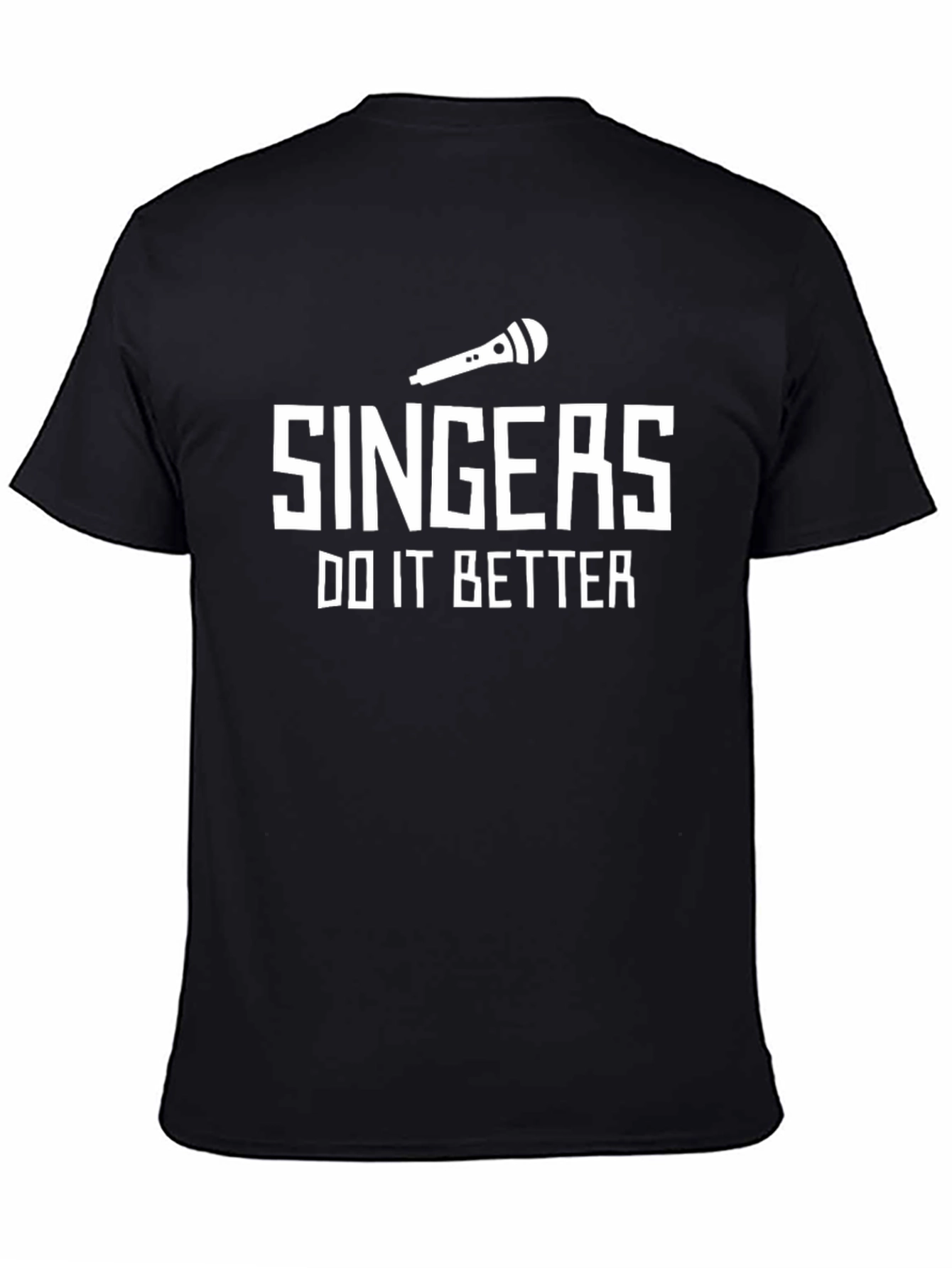Singers Do It Better T-Shirt - Music Lover Tee