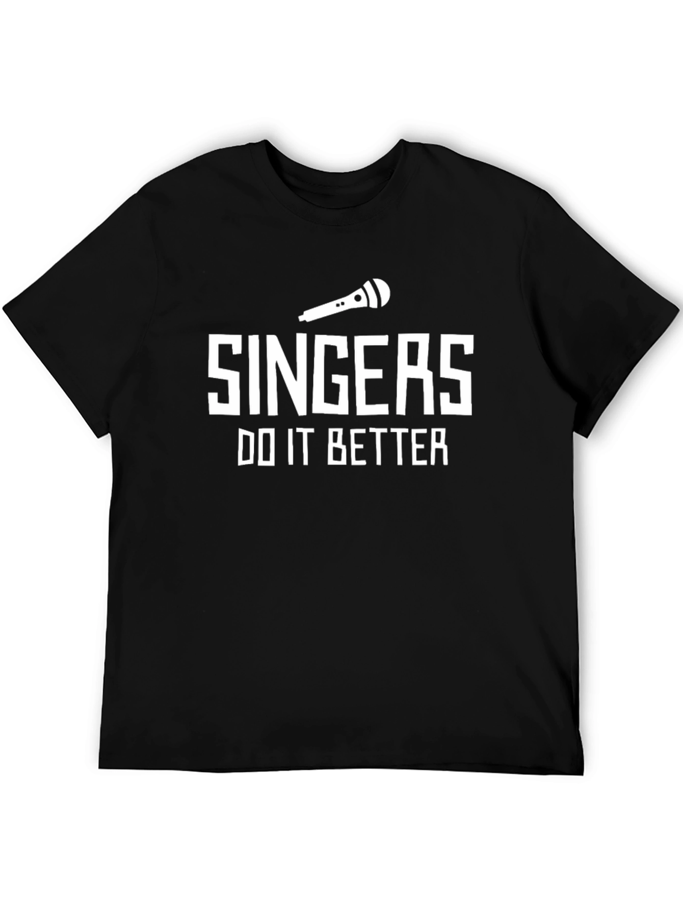 Singers Do It Better T-Shirt - Music Lover Tee