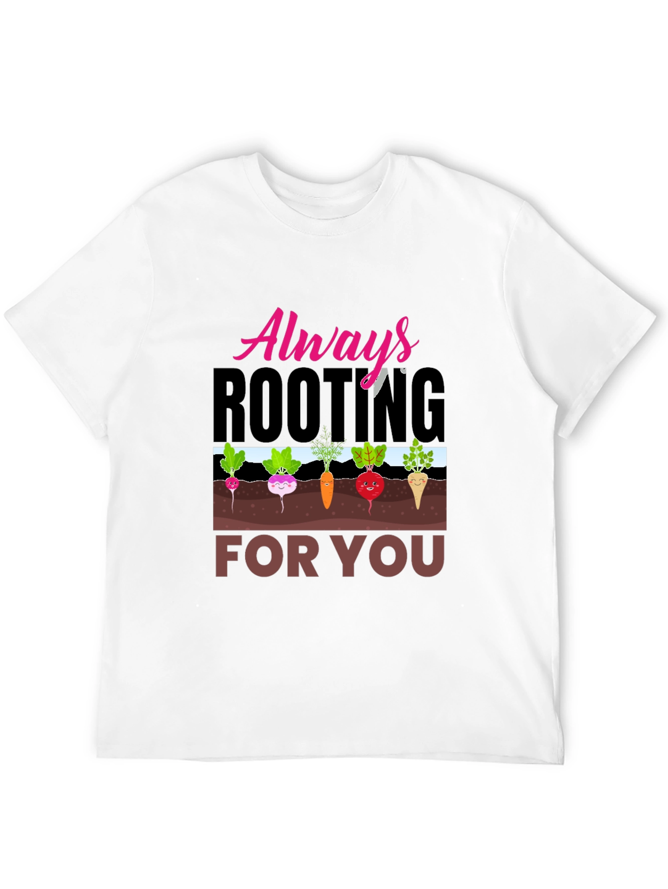 Always Rooting For You T-Shirt Funny Gardening Tee