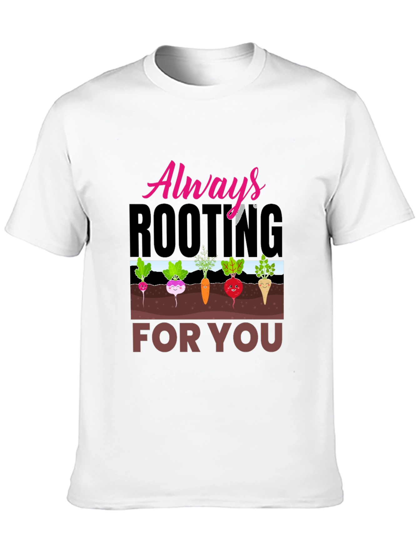 Always Rooting For You T-Shirt Funny Gardening Tee
