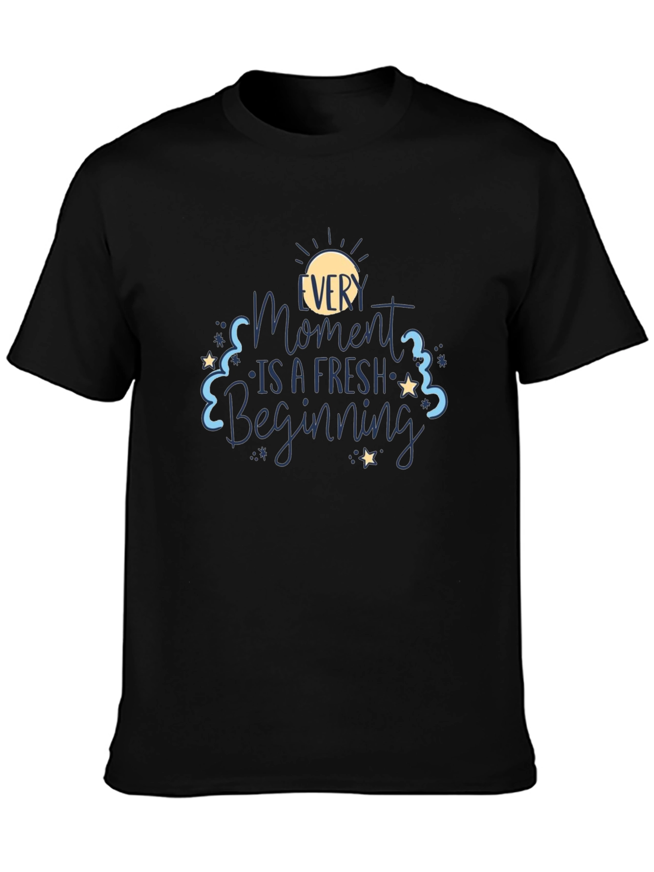 Every Moment is a Fresh Beginning Black T-Shirt