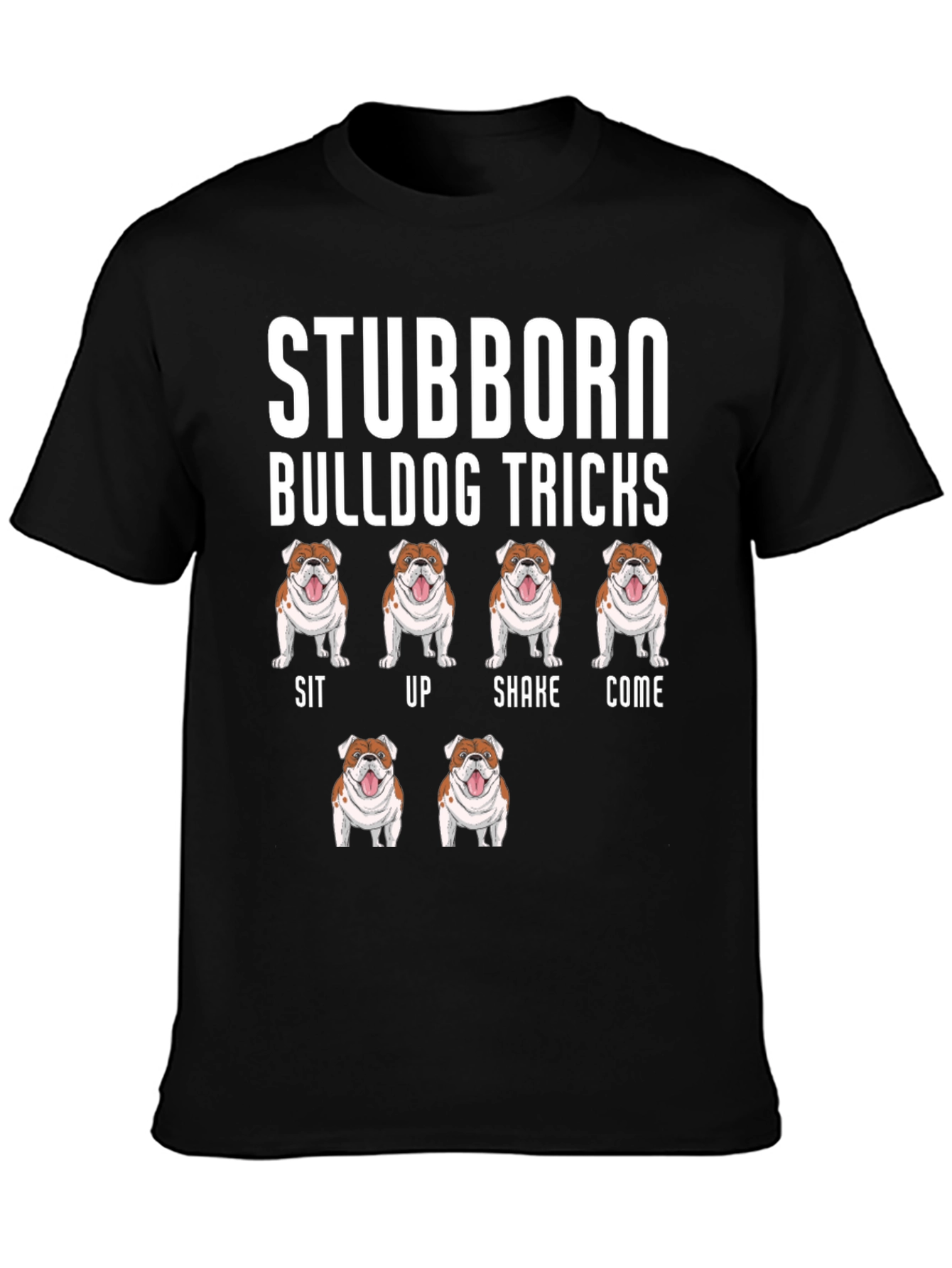 Stubborn Bulldog Tricks Graphic T-Shirt