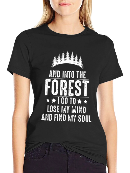 Into The Forest T-Shirt: Lose Your Mind Find Your Soul