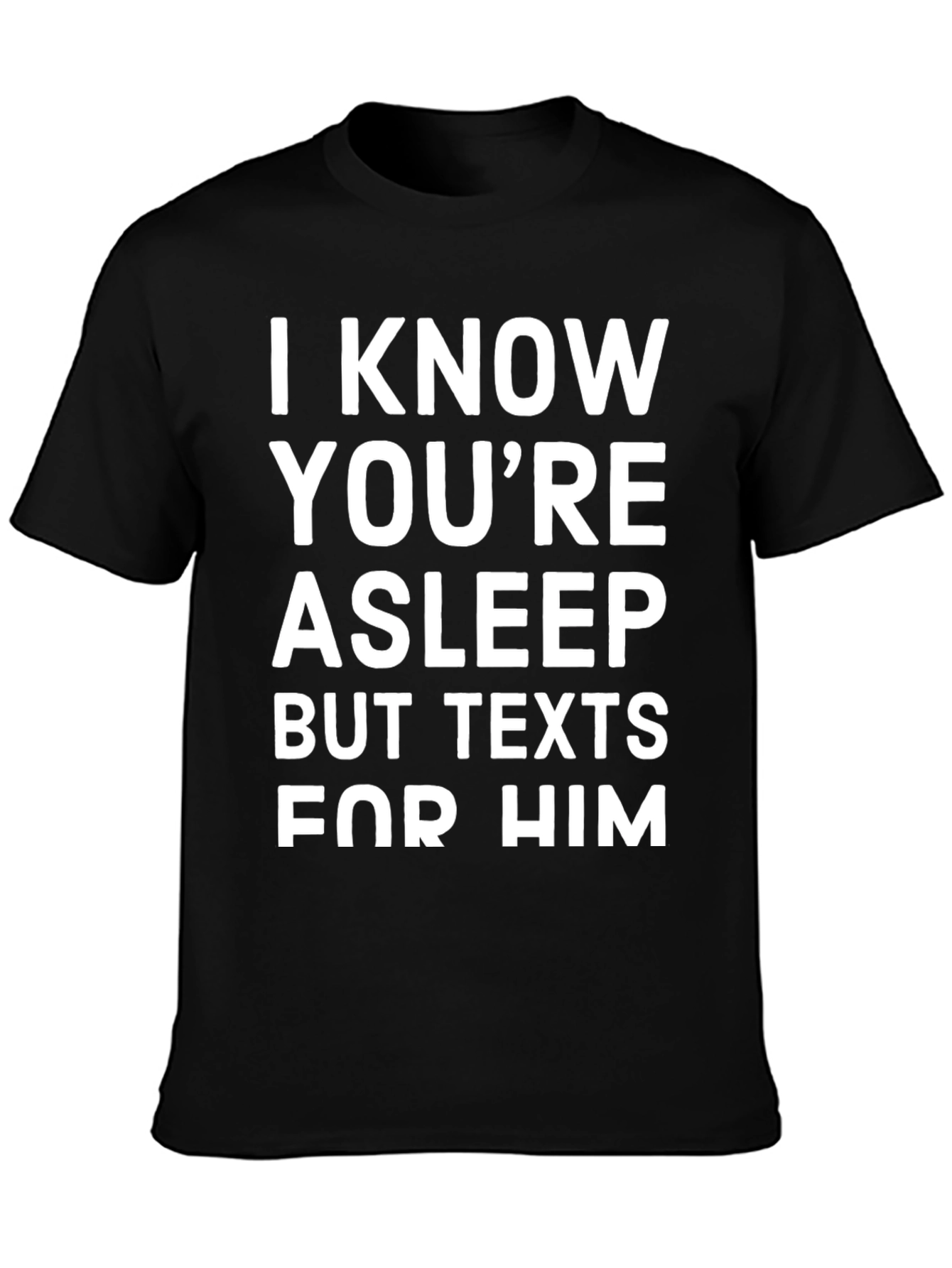 Texts For Him Graphic Tee
