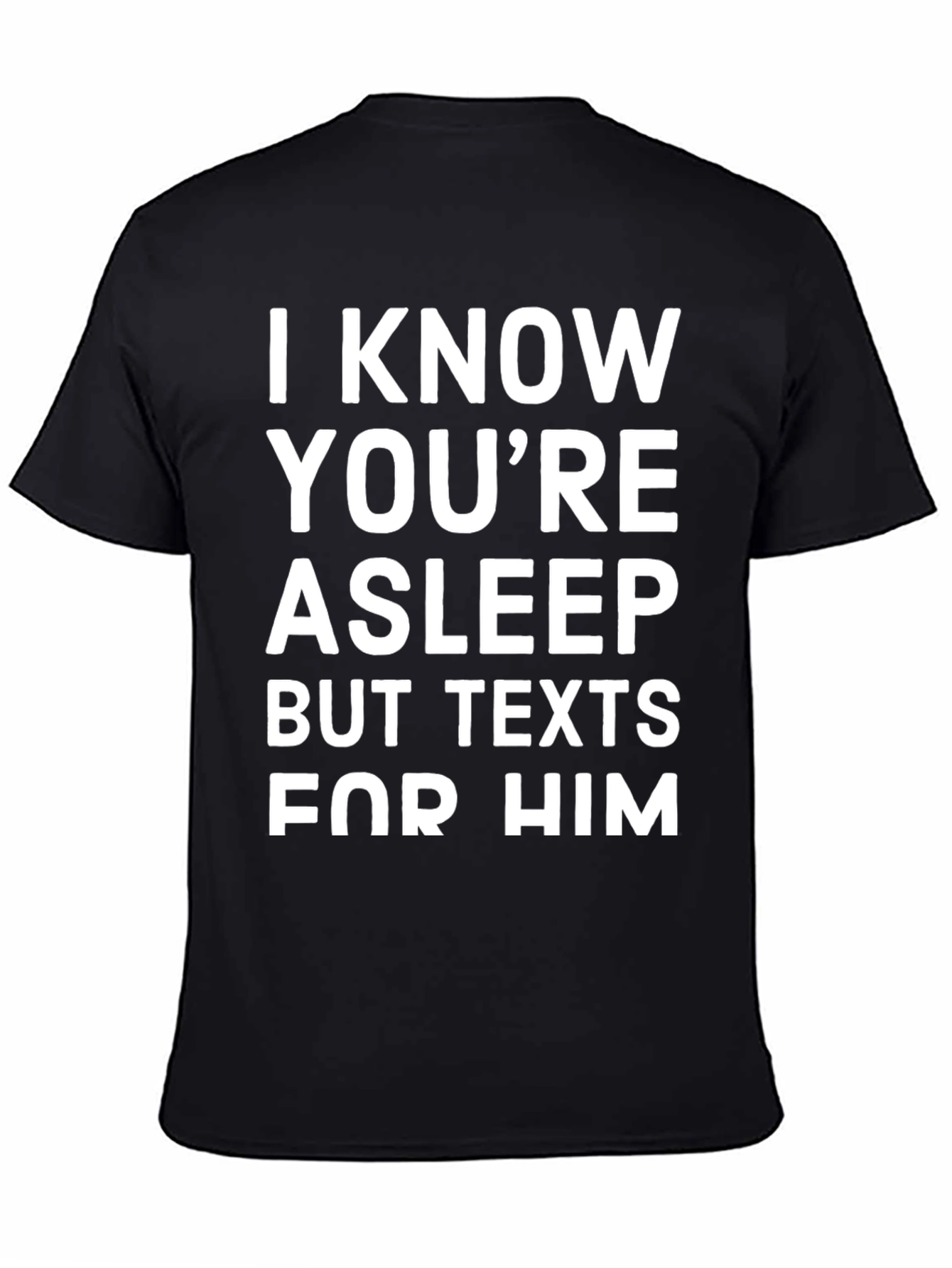 Texts For Him Graphic Tee