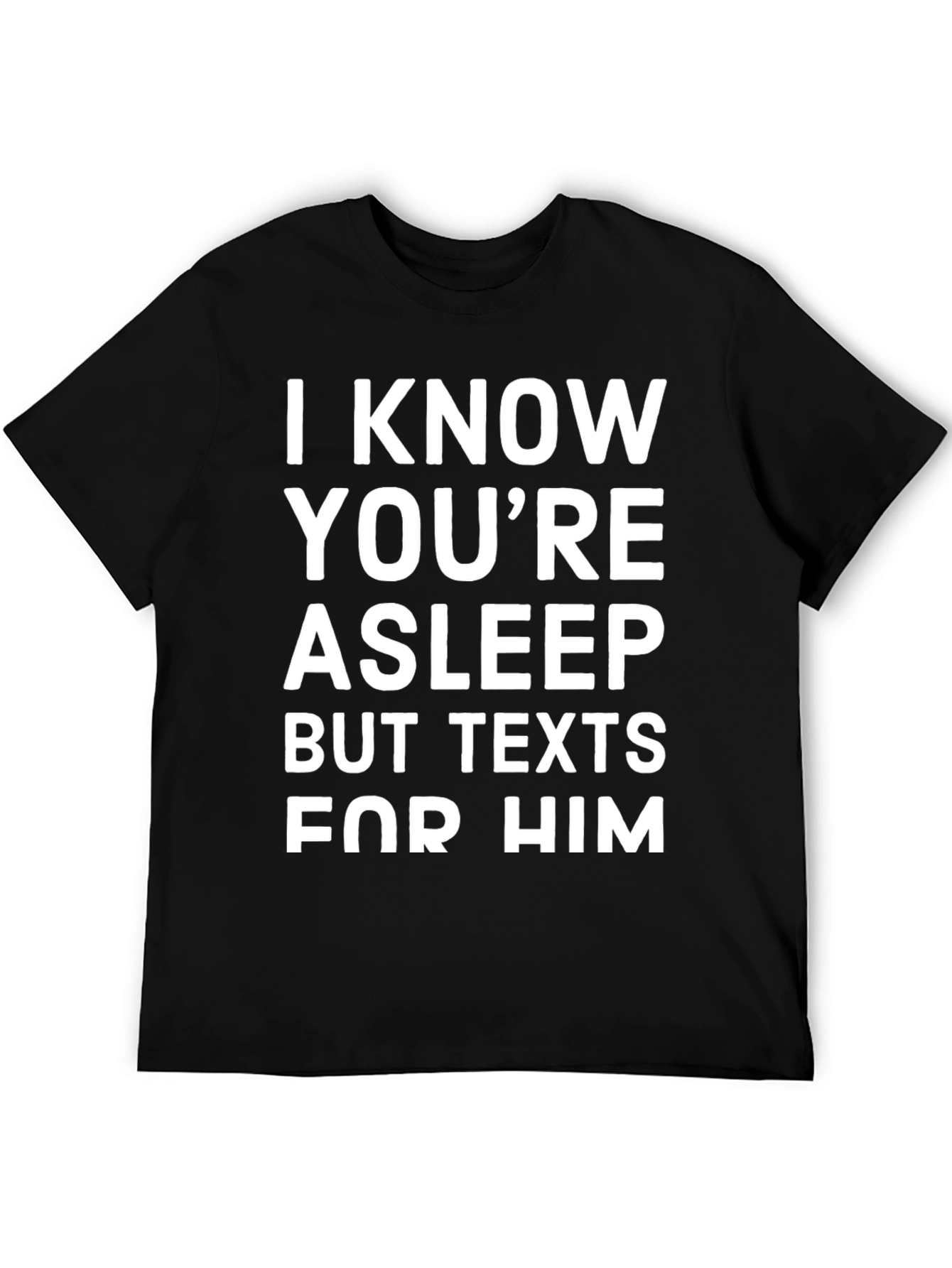 Texts For Him Graphic Tee