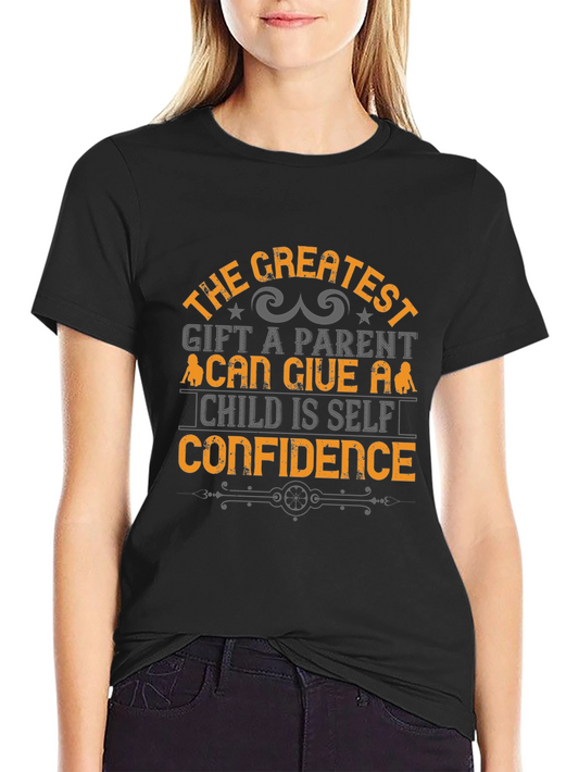 Greatest Gift Parent T-Shirt - Self Confidence Tee