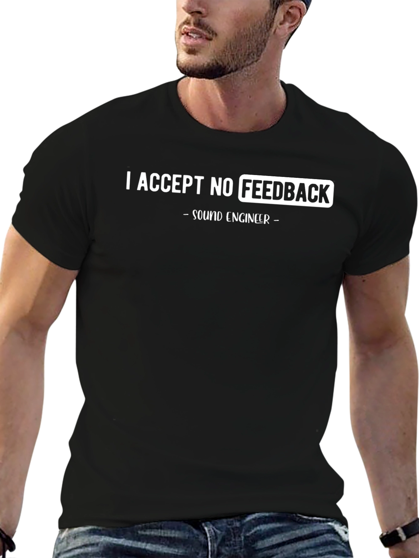 I Accept No Feedback Sound Engineer T-Shirt