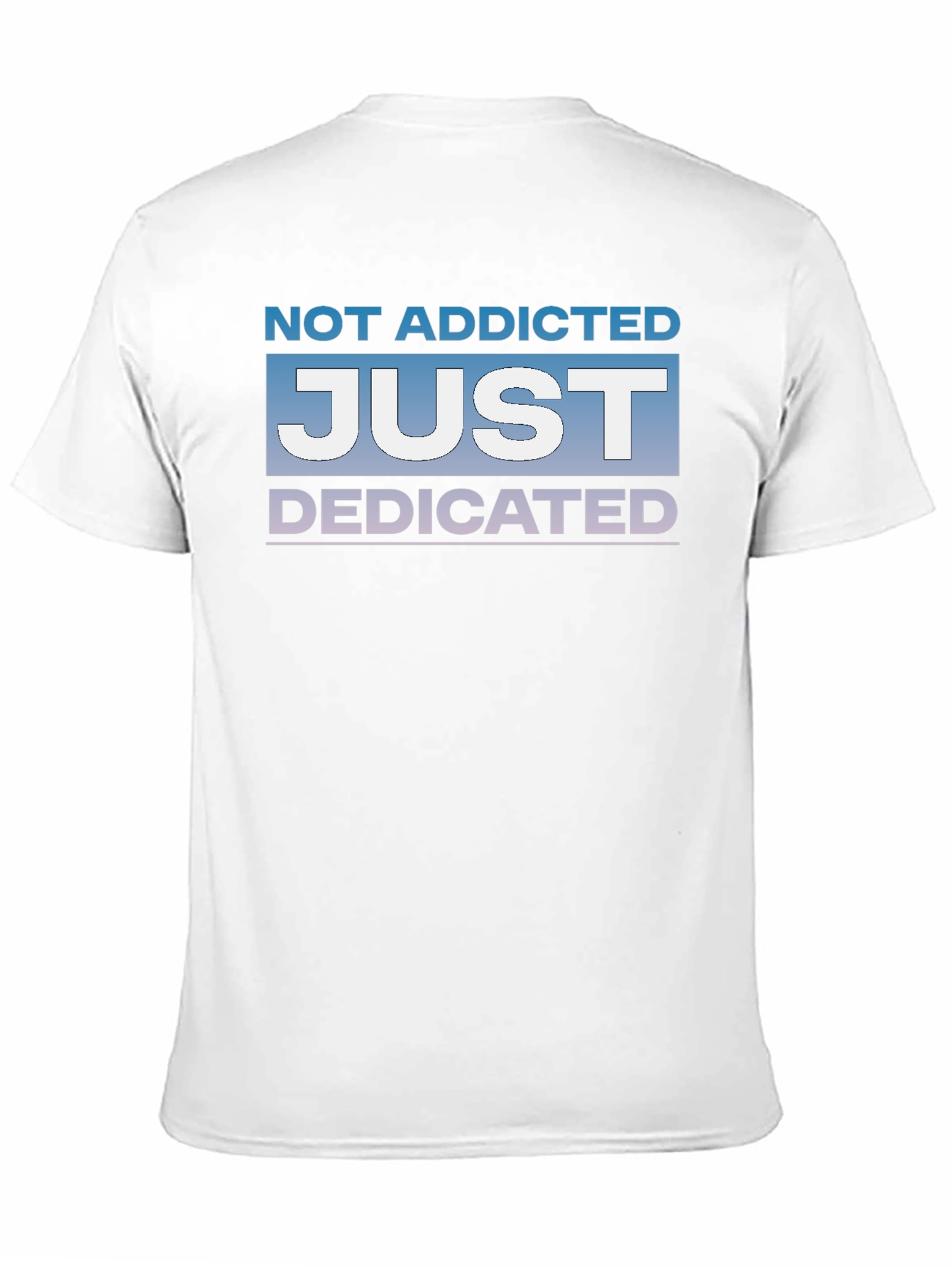 Not Addicted Just Dedicated Graphic Tee