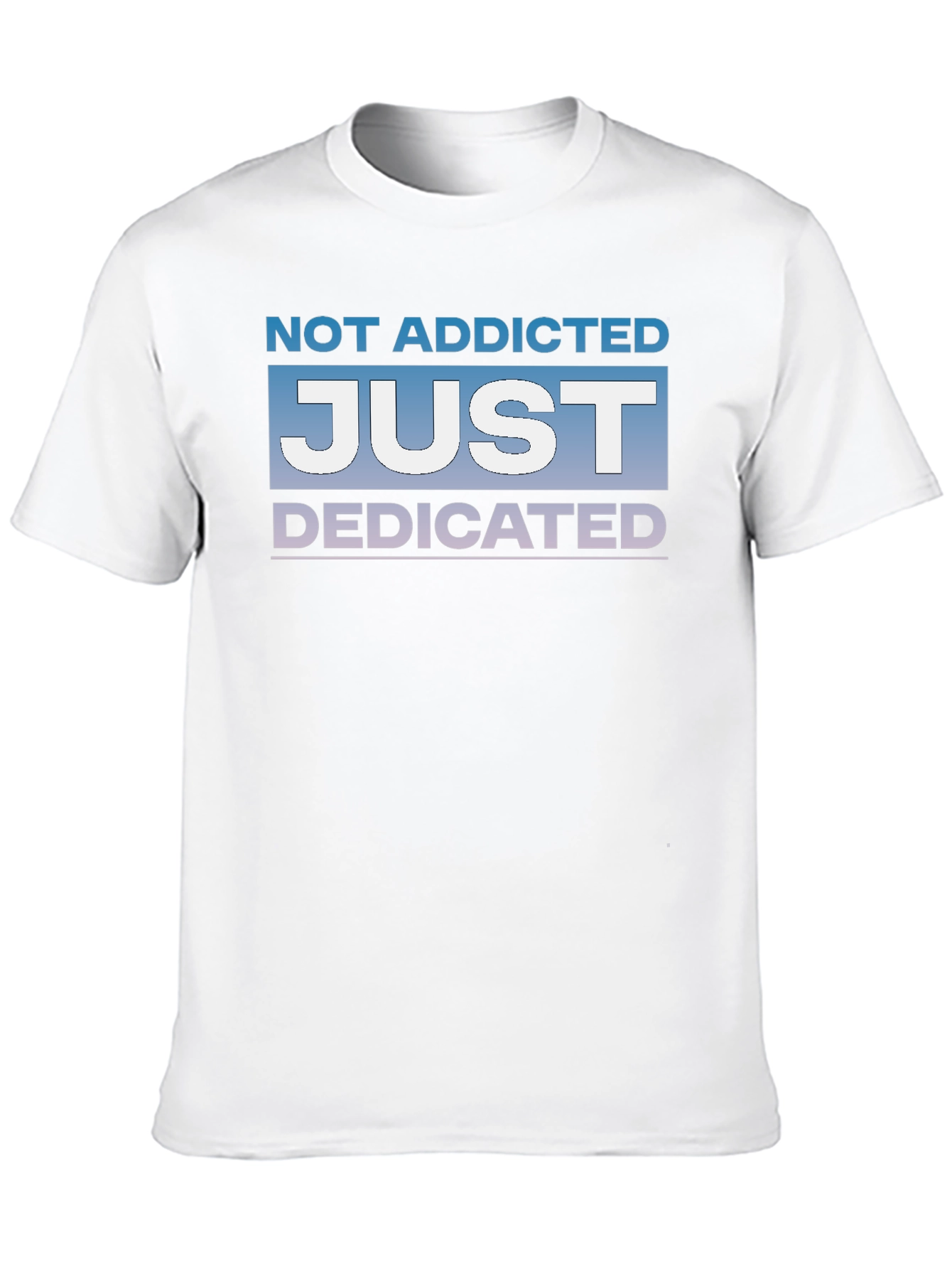 Not Addicted Just Dedicated Graphic Tee
