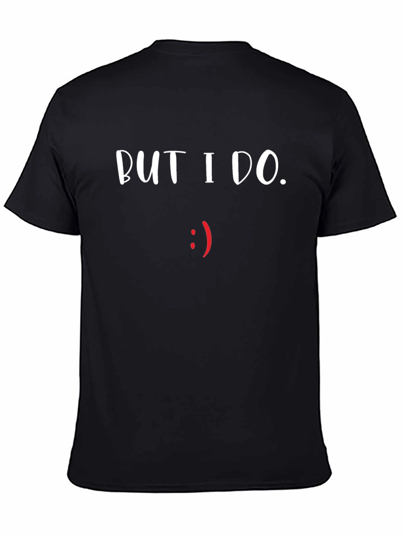 But I Do T-Shirt - Funny Graphic Tee