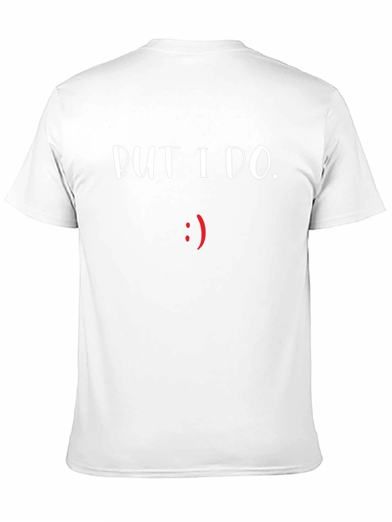 But I Do T-Shirt - Funny Graphic Tee